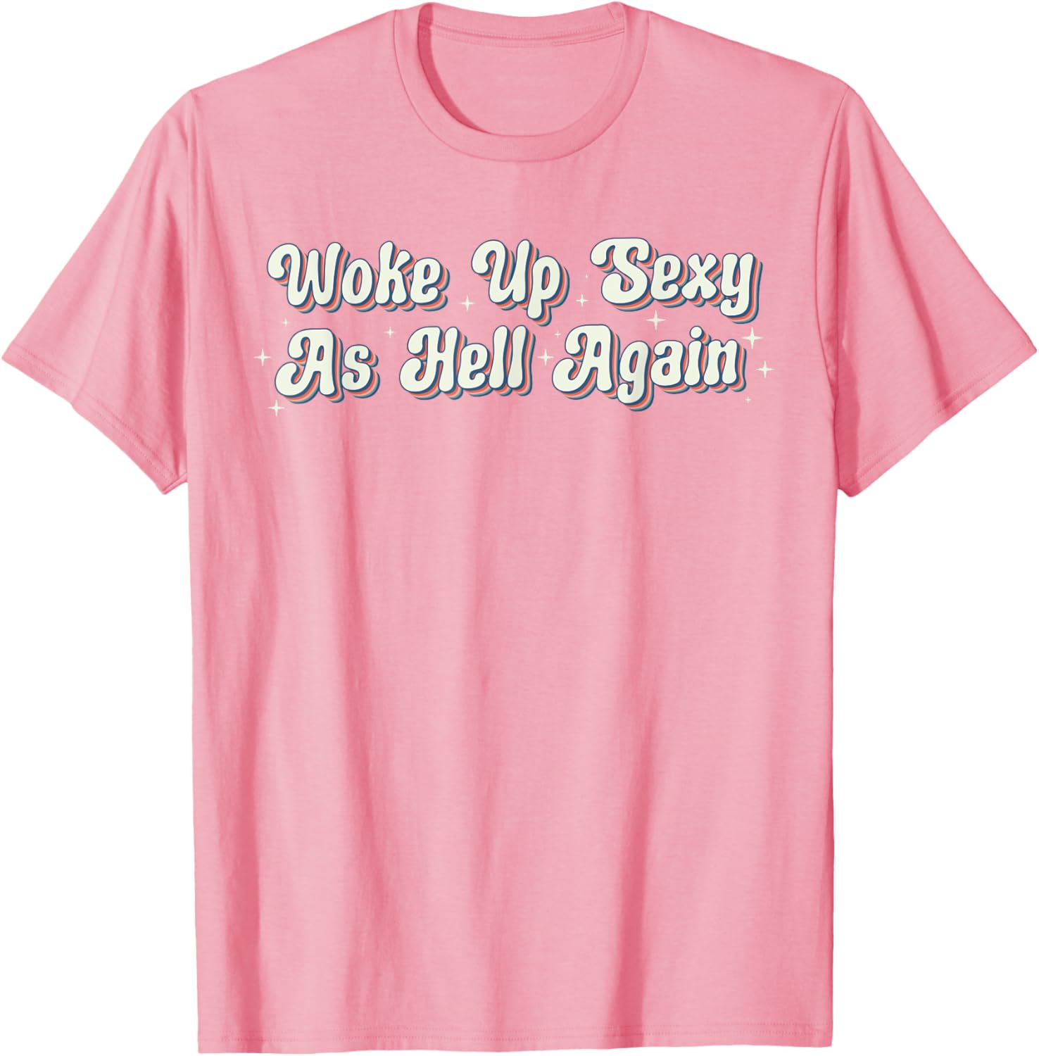 Trendy Retro Vintage Woke Up Sexy As Hell T-Shirt for Fun Style - 1