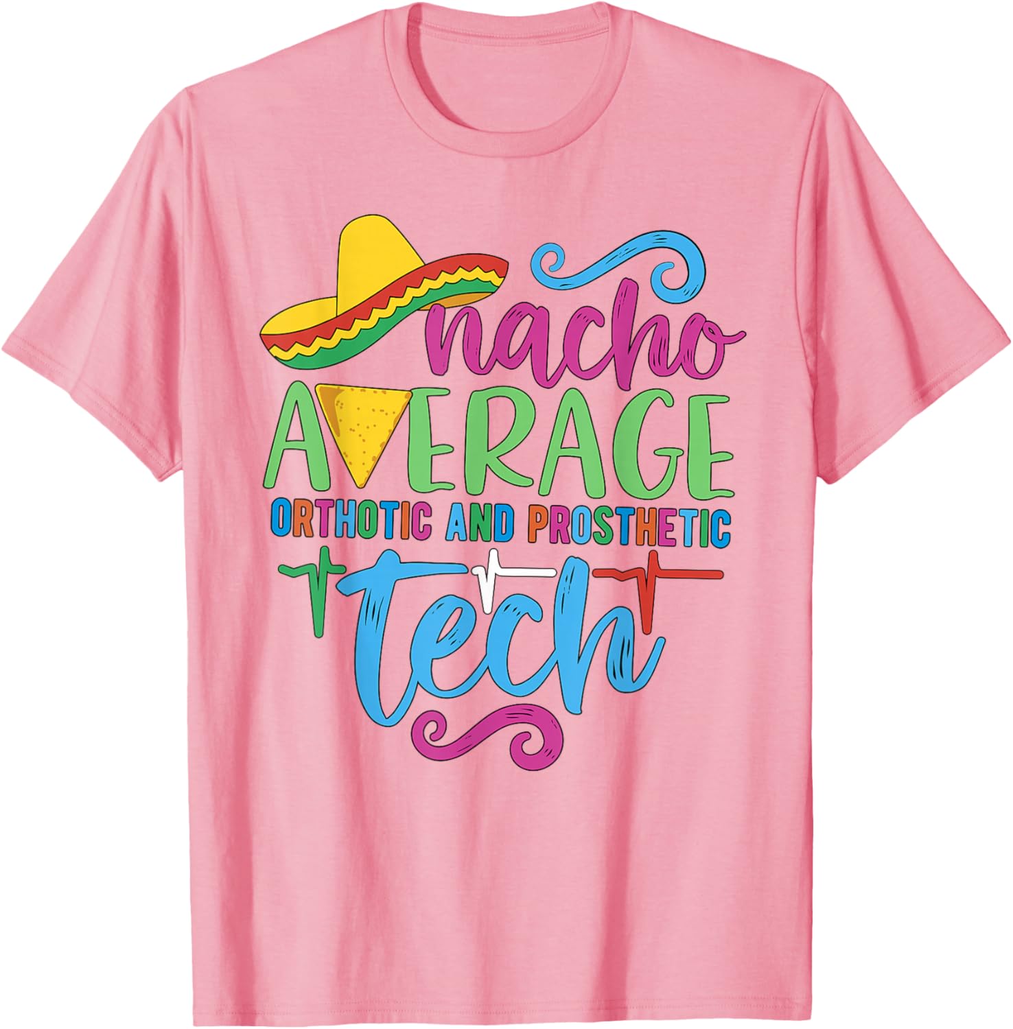 Cinco De Mayo Nacho Average Orthotic and Prosthetic Tech T-Shirt - 8