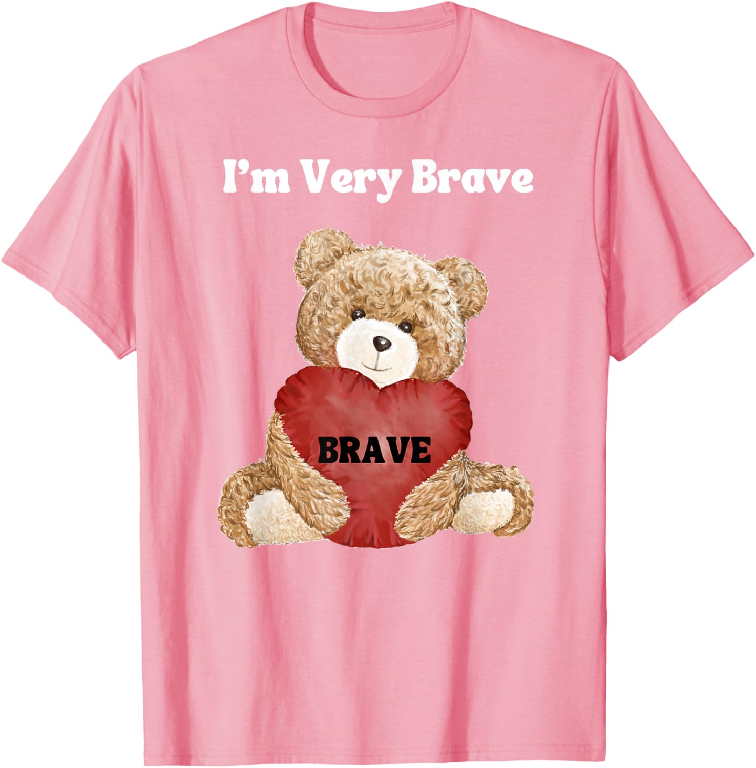 Brave I Am Very Brave Teddy Bear T-Shirt for Kids and Adults - 8