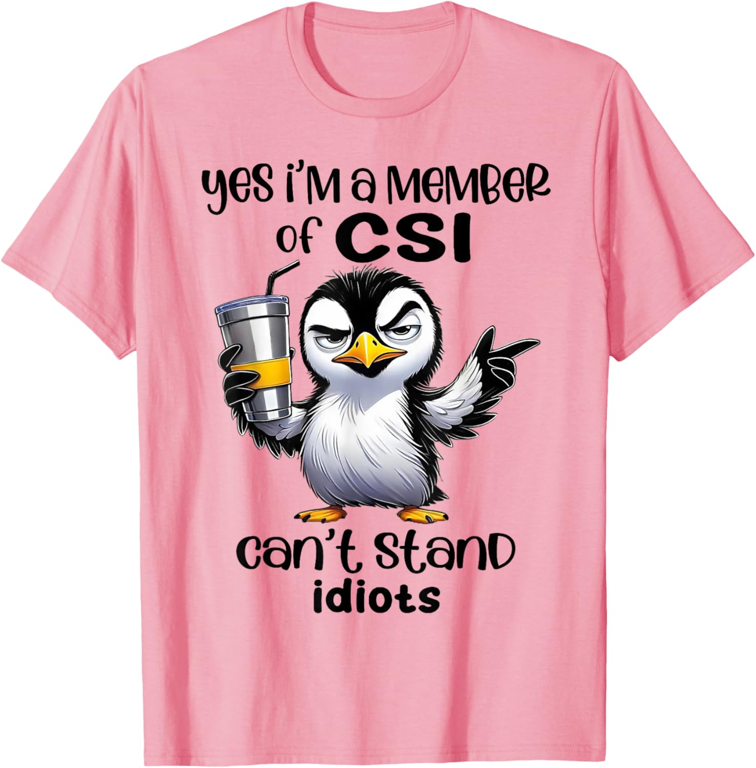 Yes I'm A Member Of CSI Can't Stand Idiots T-Shirt for Humor Lovers - 6