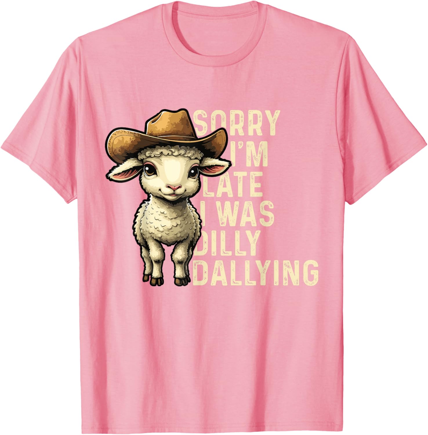 Sorry I'm Late I Was Dilly Dallying Funny T-Shirt for Men and Women - 17