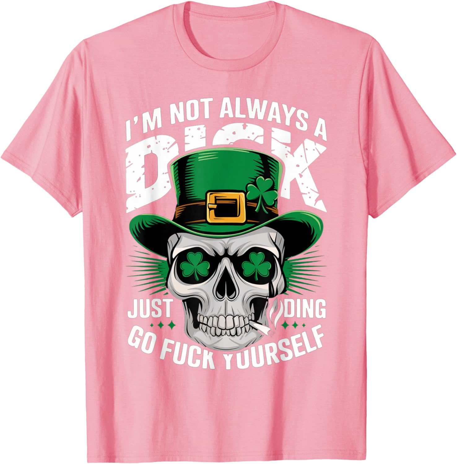 Skull Humor Tee I'm Not Always A Dick Just Kidding Go F Yourself T-Shirt - 19