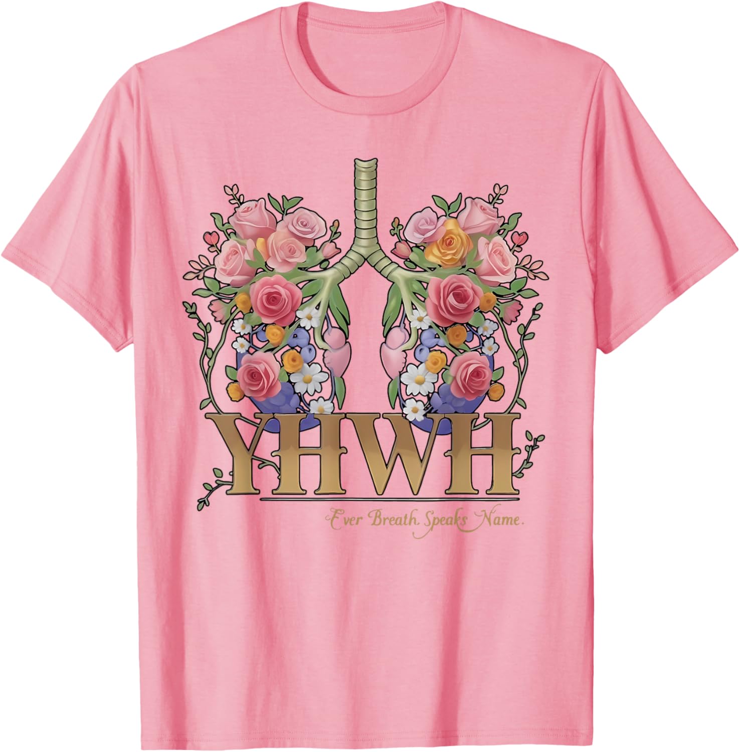 YHWH Floral Lungs Christian T-Shirt Every Breath Speaks His Name - 13