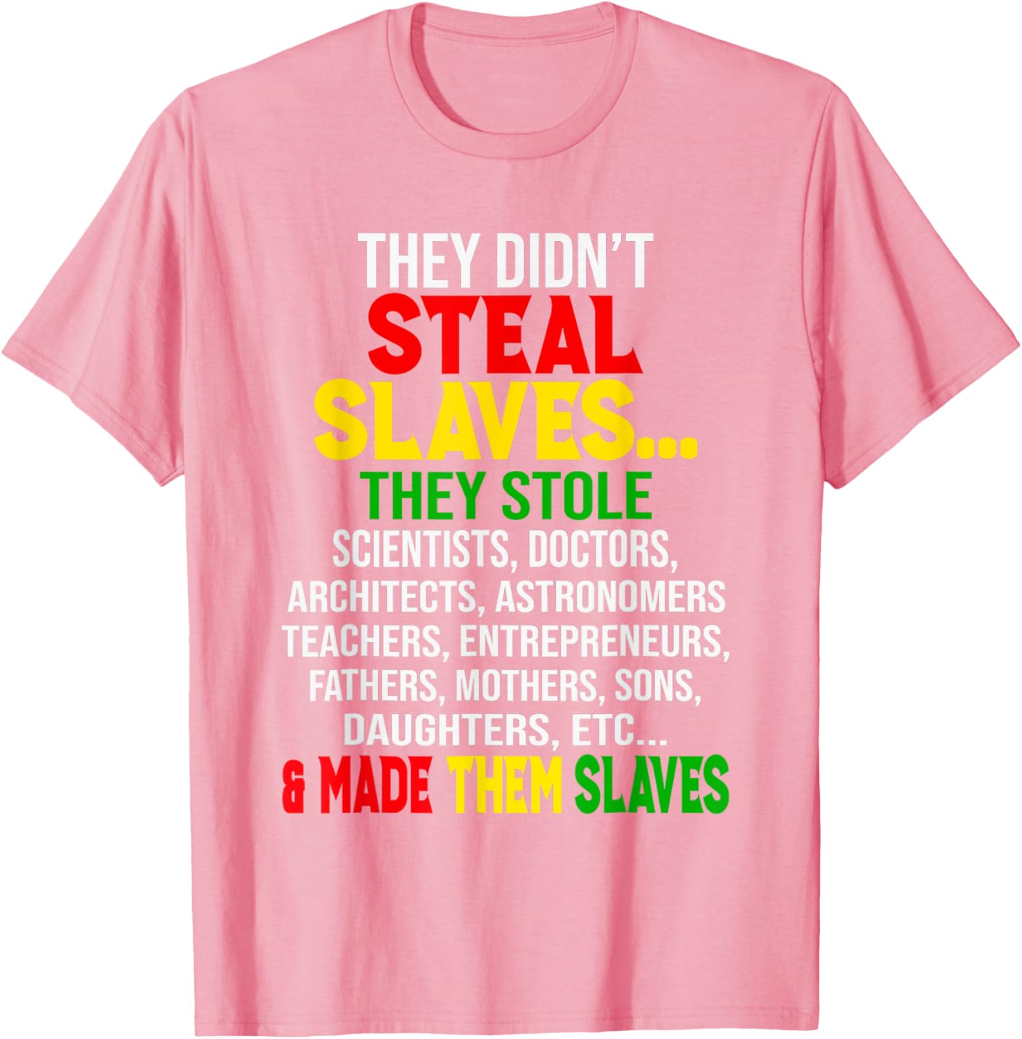 They Didn't Steal Slaves Melanin Black History Month T-Shirt for All - 3