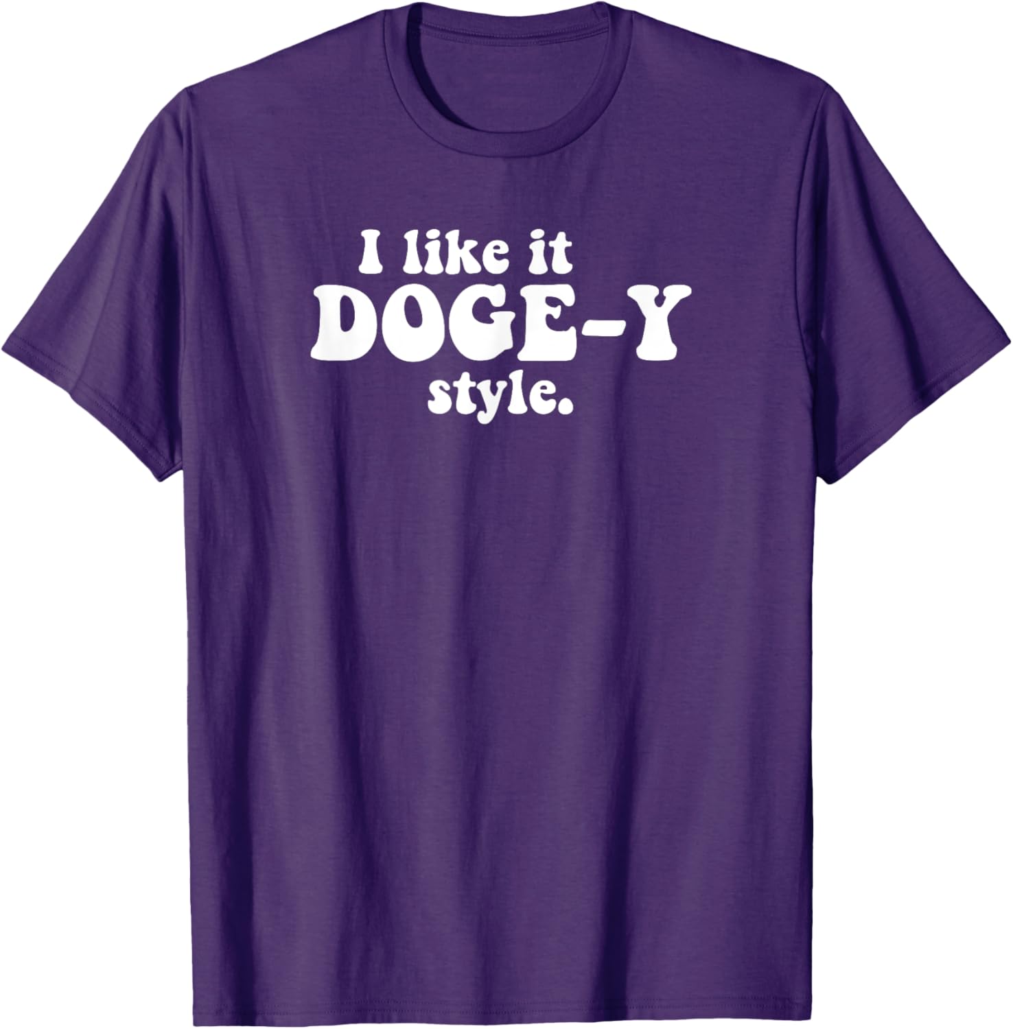 Funny I Like It Doge-Y Style T-Shirt for Dog Lovers and Meme Fans - 7