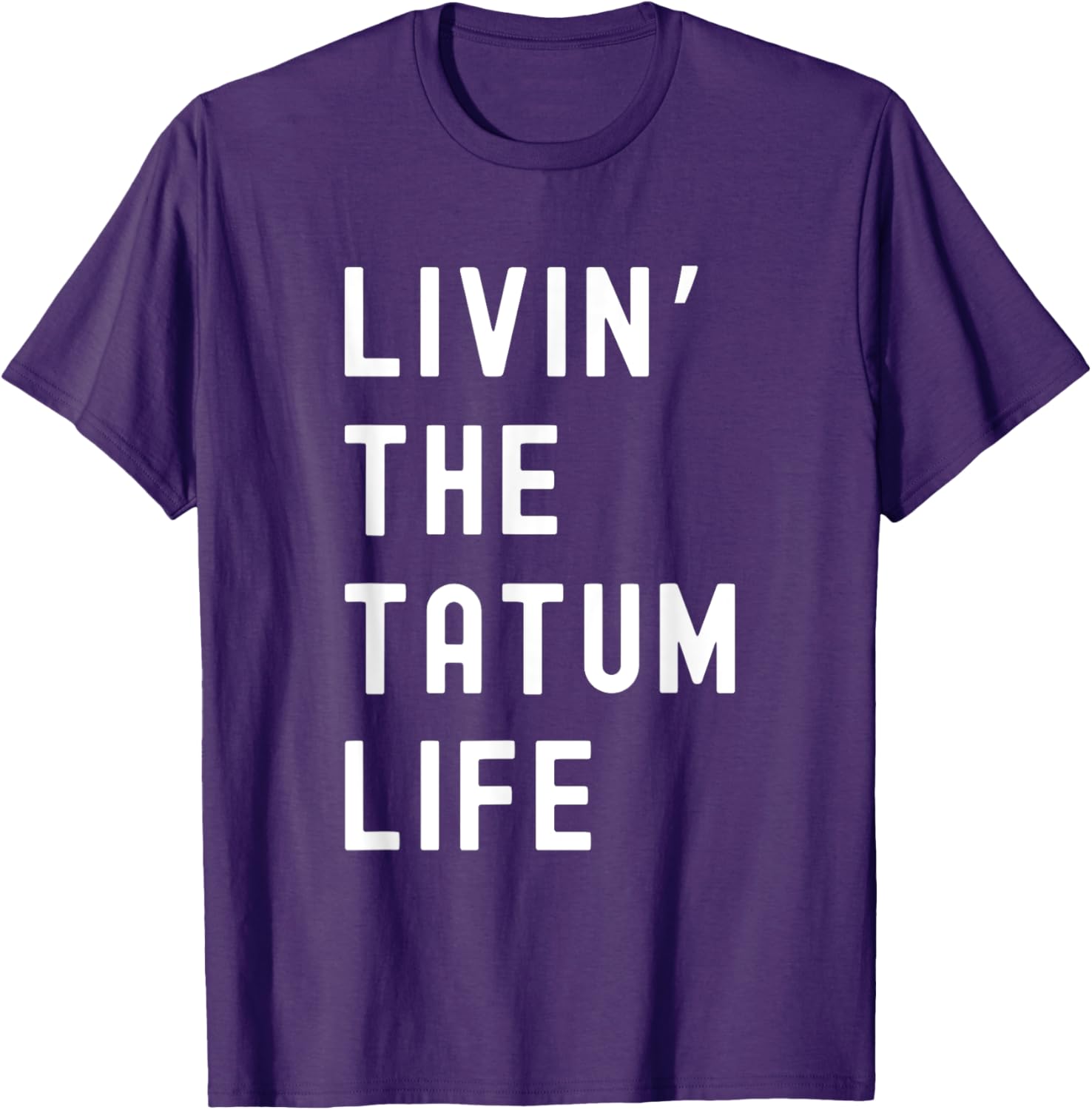 Tatum Living The Tatum Life Funny T-Shirt for Casual Style Lovers - 23