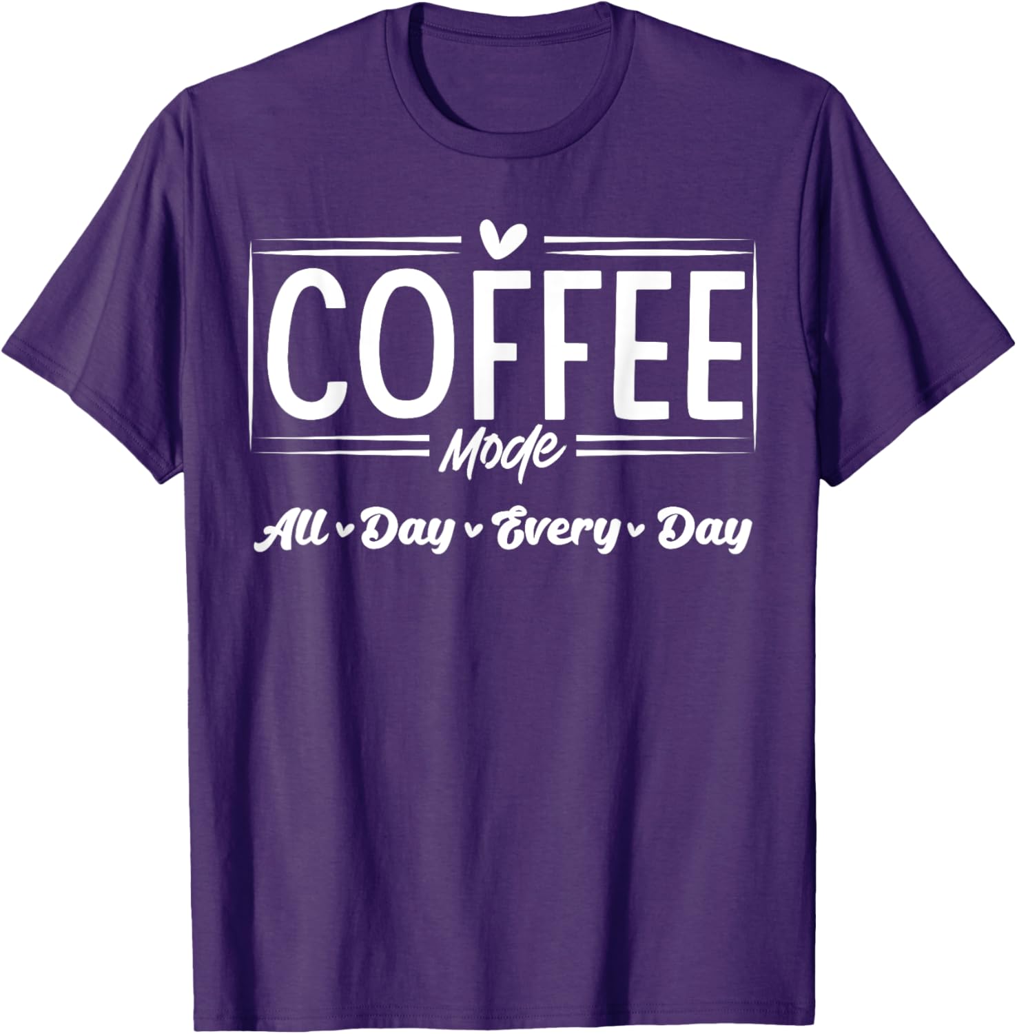 Coffee Mode All Day Every Day T-Shirt for Coffee Lovers and Casual Style - 21