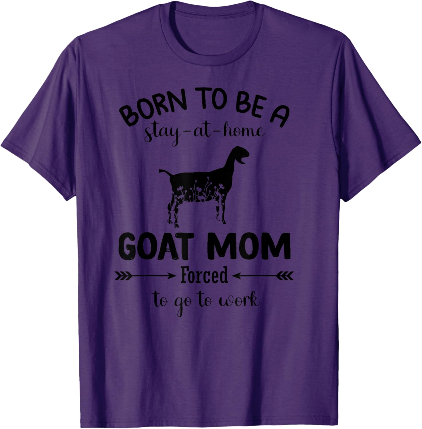 Born To Be A Stay At Home Goat Mom Funny Work T-Shirt for Animal Lovers - 16