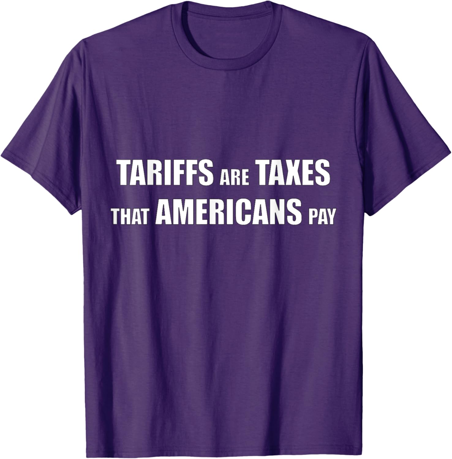 Tariffs are Taxes that Americans Pay T-Shirt for Proud Patriots - 12