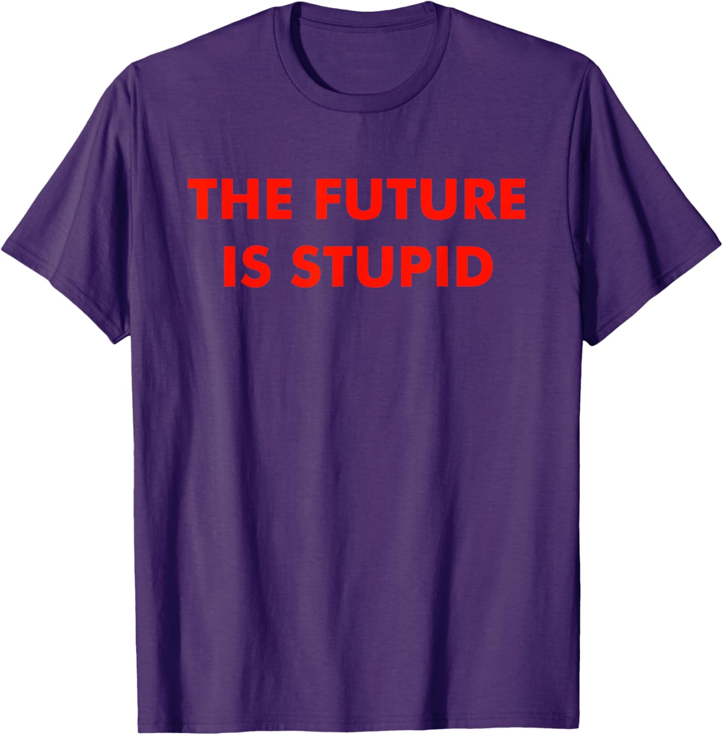 Trendy Future Is Stupid Design T-Shirt for Unique Style Lovers - 3