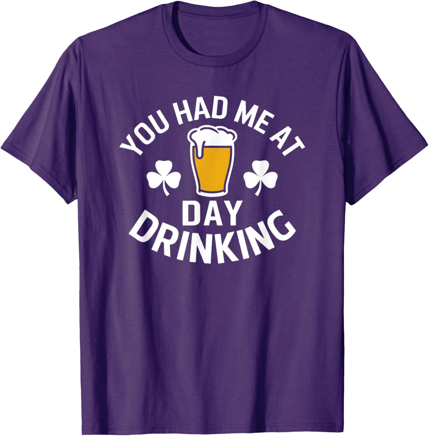 You Had Me At Day Drinking St Patrick's Day Funny T-Shirt for Fun - 9