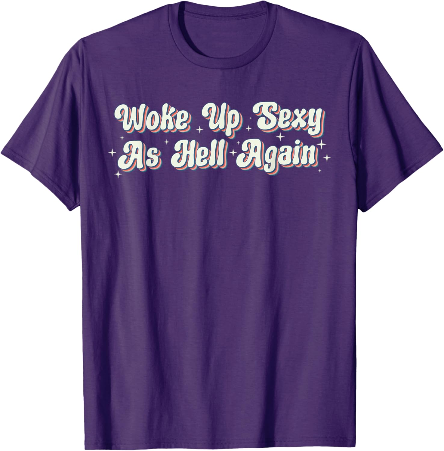 Trendy Retro Vintage Woke Up Sexy As Hell T-Shirt for Fun Style - 6