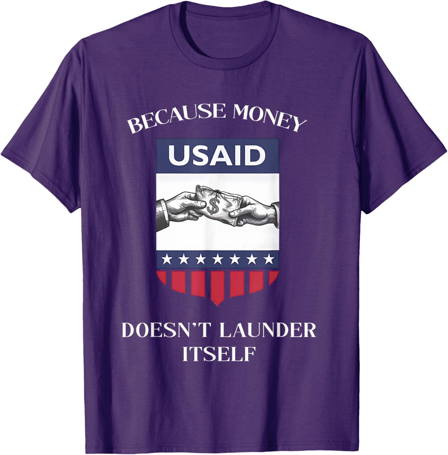 USAID Because Money Doesn’t Launder Itself T-Shirt for US Americans - 12