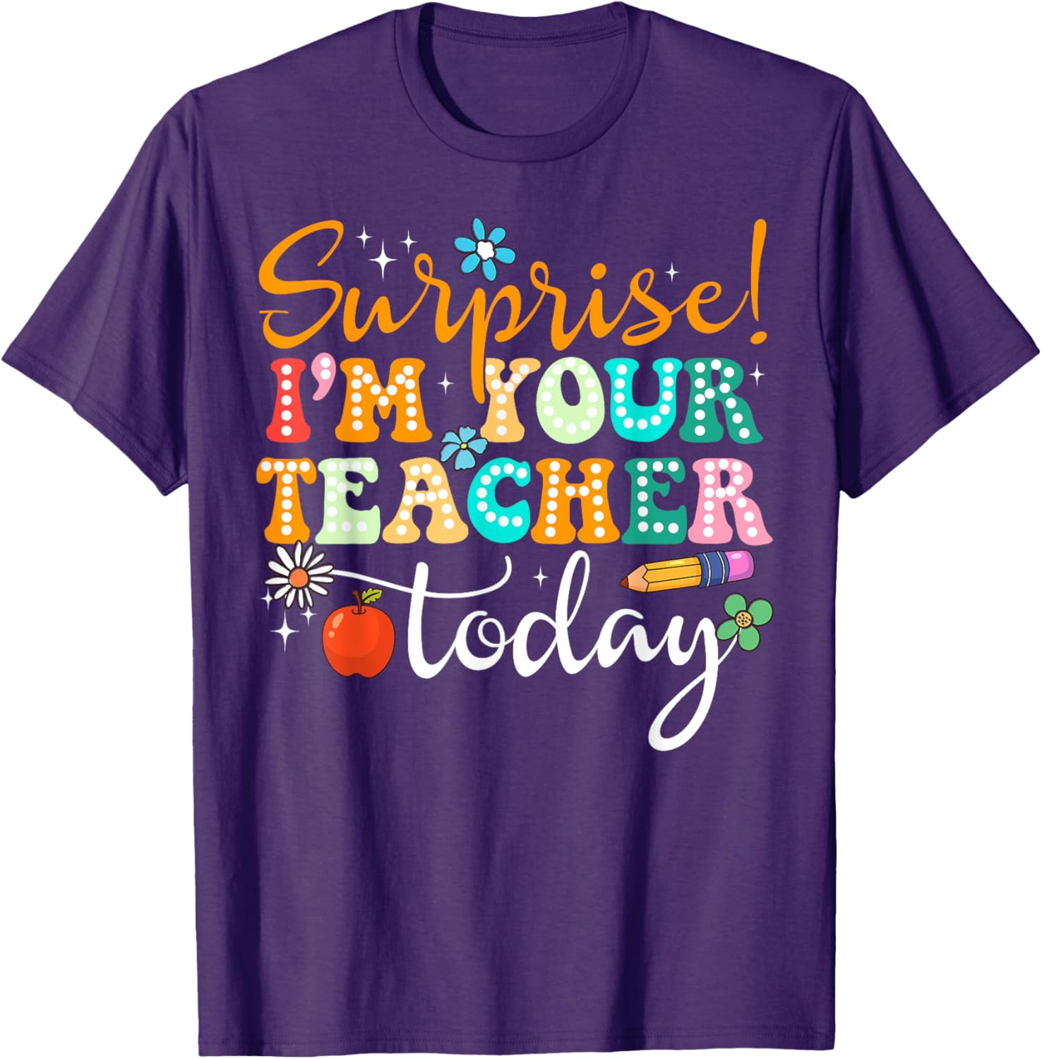 Surprise I am Your Teacher Today Women's Cute Substitute Teacher T-Shirt - 7