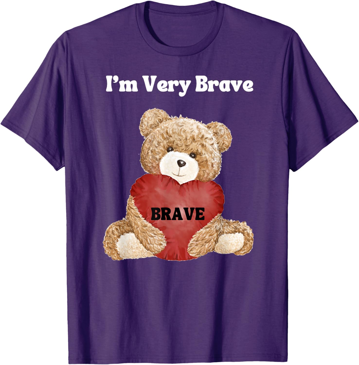Brave I Am Very Brave Teddy Bear T-Shirt for Kids and Adults - 13