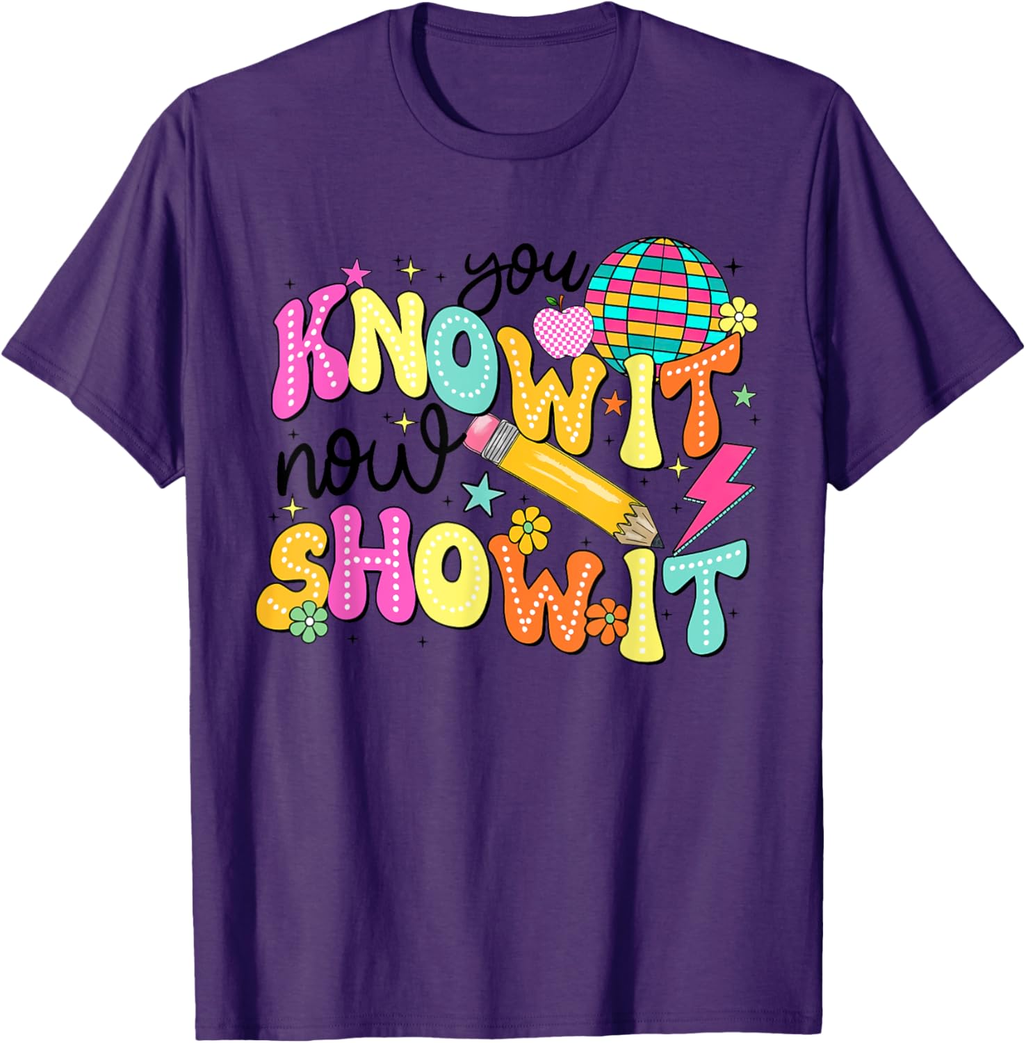 You Know It Now Show It State Testing Day Teacher T-Shirt for Educators - 8