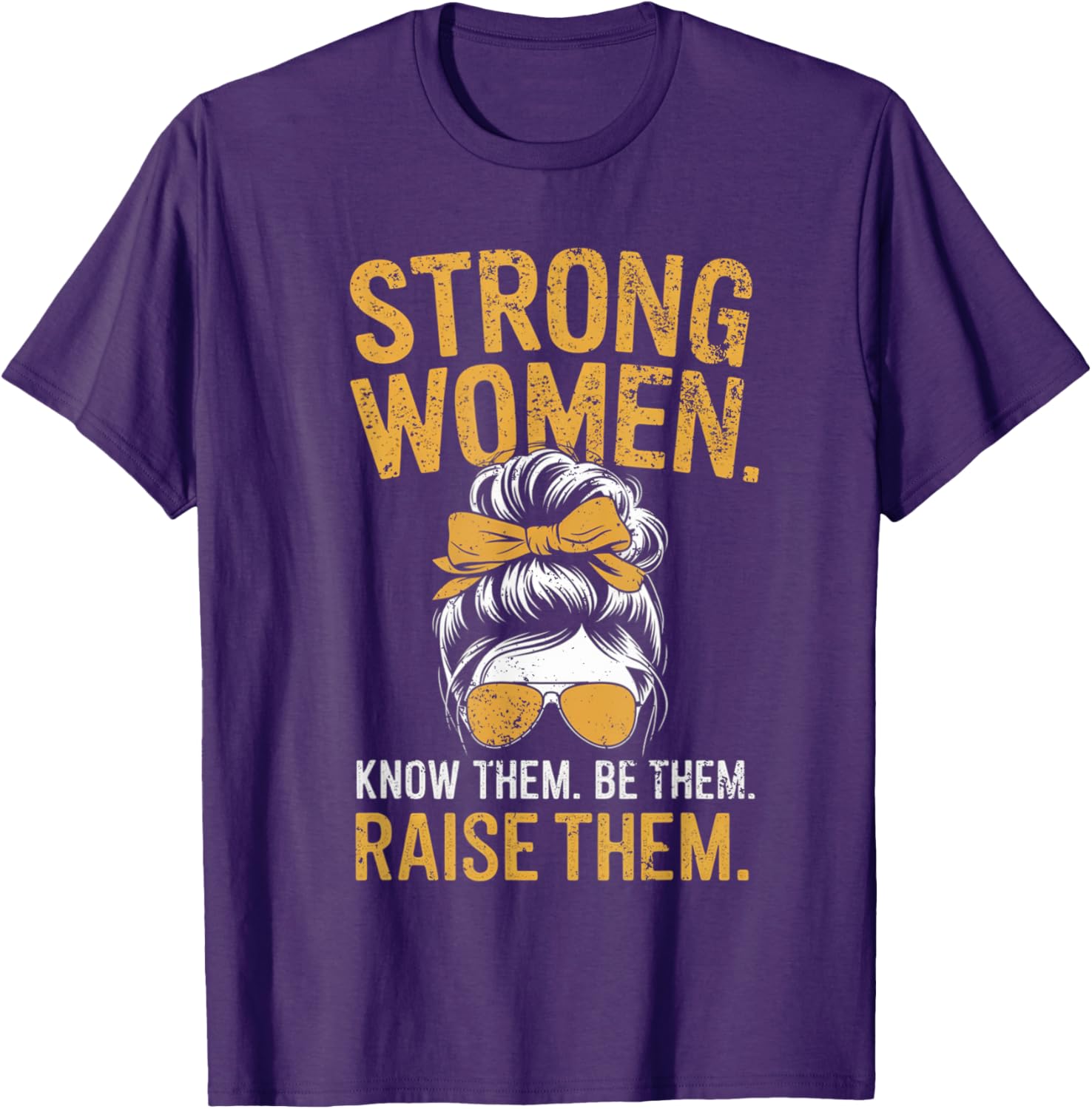 Strong Women Know Them Be Them Raise Them Motivational T-Shirt for Women - 2