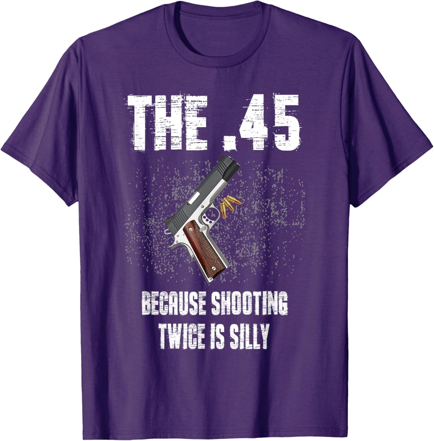 The 45 Because Shooting Twice Is Silly Fun T-Shirt for Enthusiasts - 12