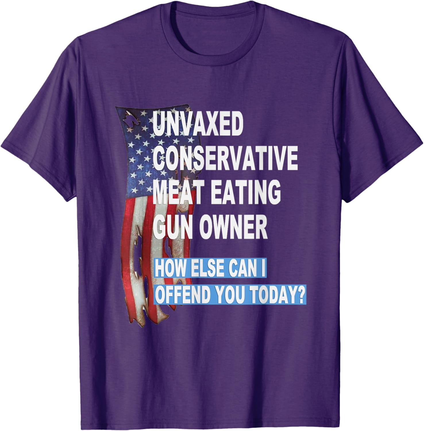 Unvaxed Conservative Meat Eating Gun Owner T-Shirt - Fun Patriotic Apparel - 9
