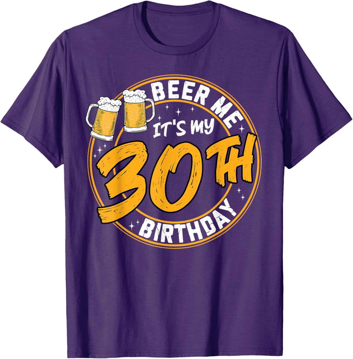 Beer Me It's My 30th Birthday Funny Beer Drinking T-Shirt for Celebrations - 4