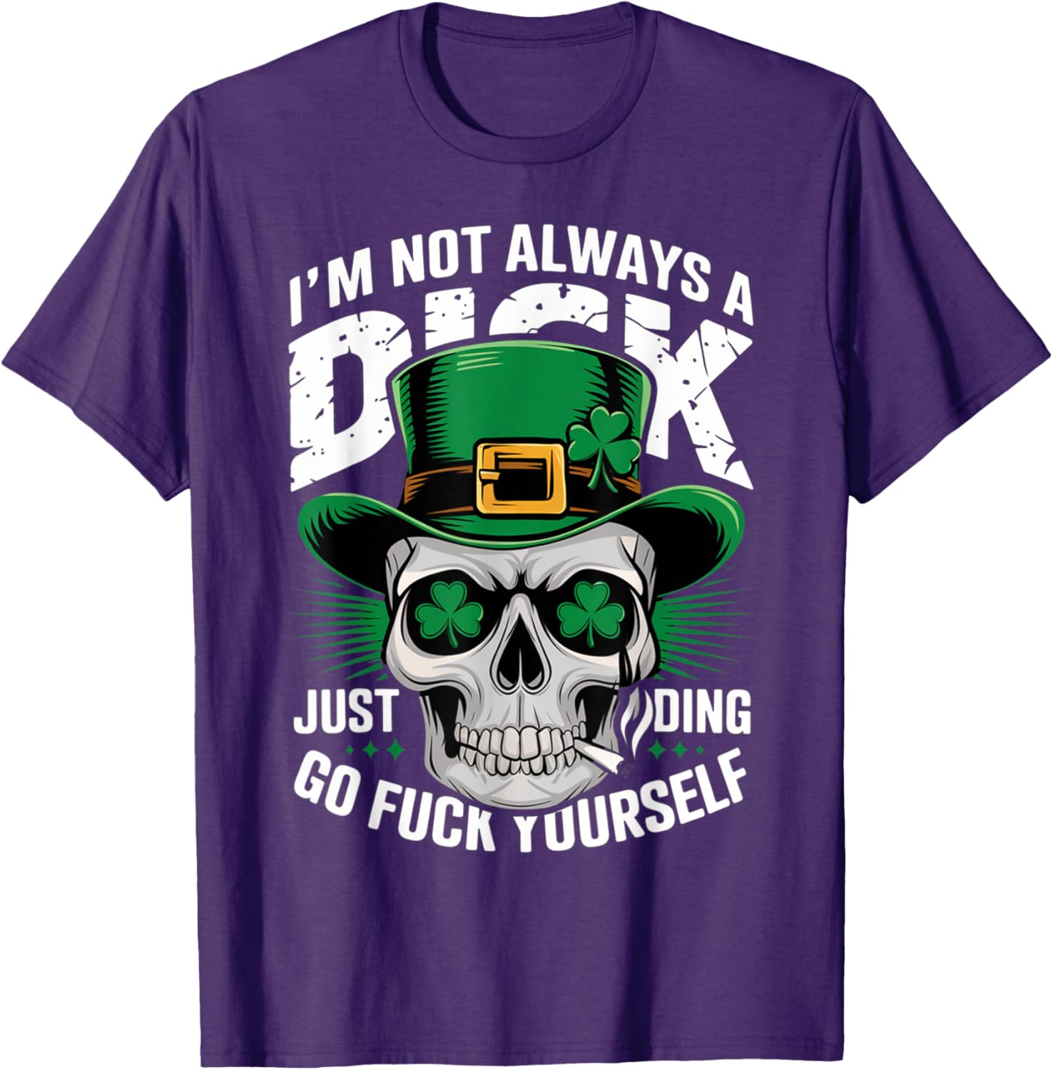 Skull Humor Tee I'm Not Always A Dick Just Kidding Go F Yourself T-Shirt - 8