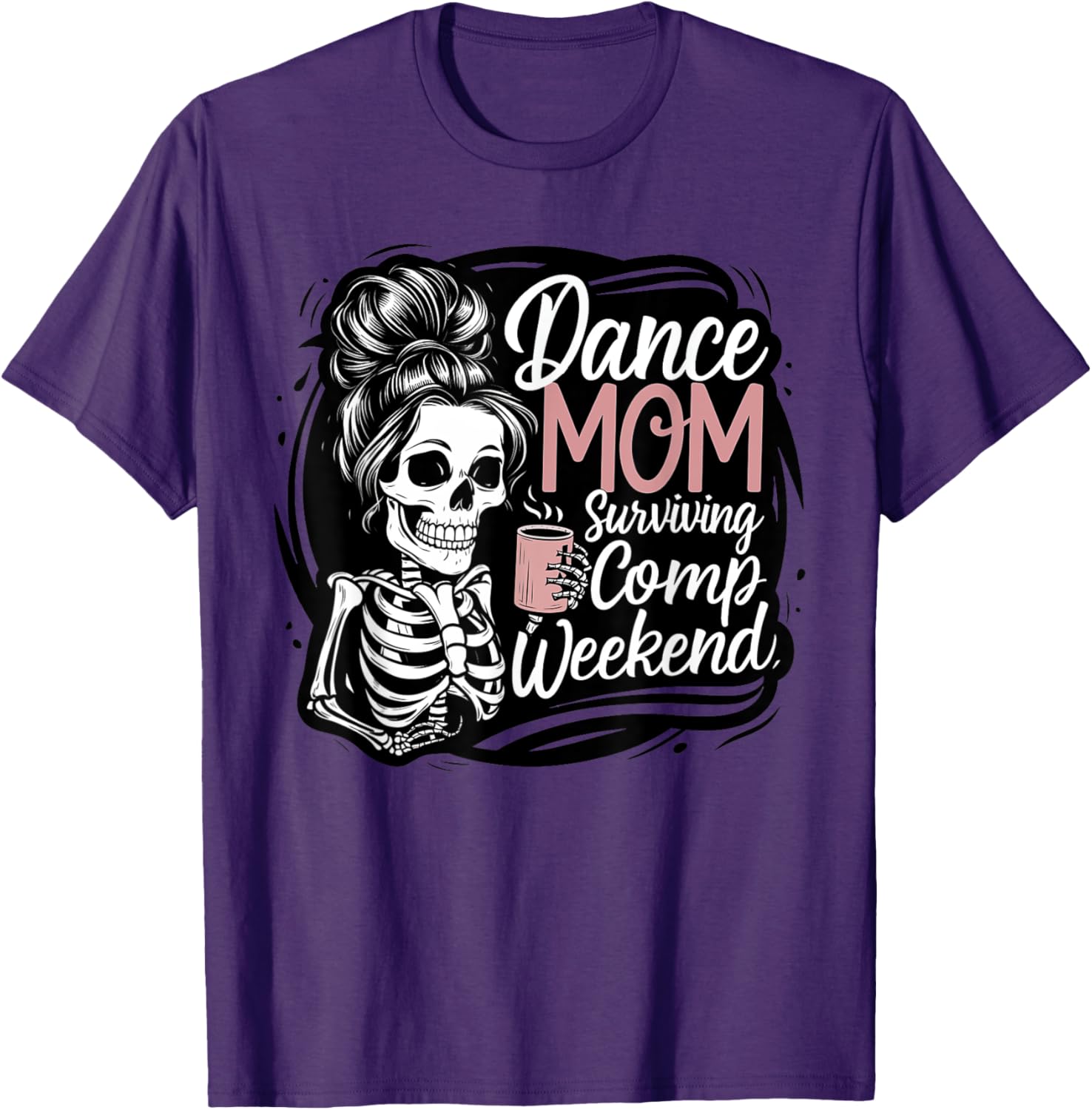 Funny Dance Mom Comp Weekend Survival T-Shirt for Happy Mother's Day - 5