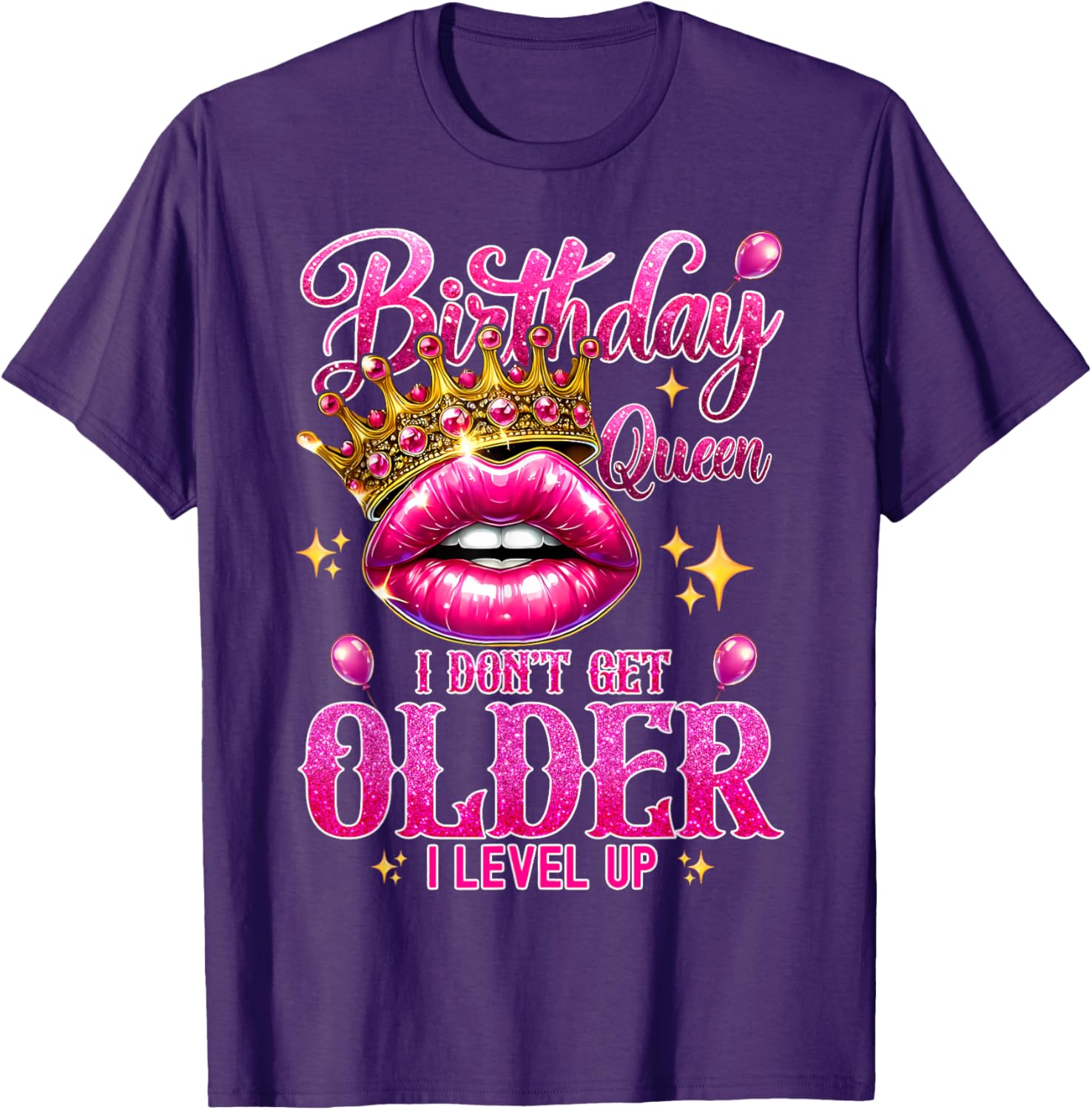 Birthday Queen T-Shirt I Don't Get Older I Level Up Stylish Balloon Tee - 18