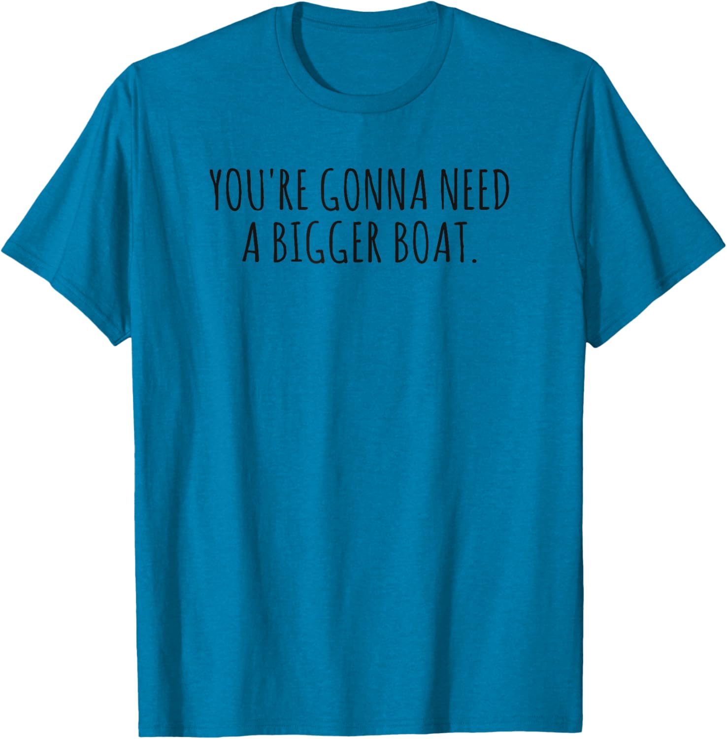 You're Gonna Need a Bigger Boat T-Shirt for Ocean Lovers and Fishermen - 7