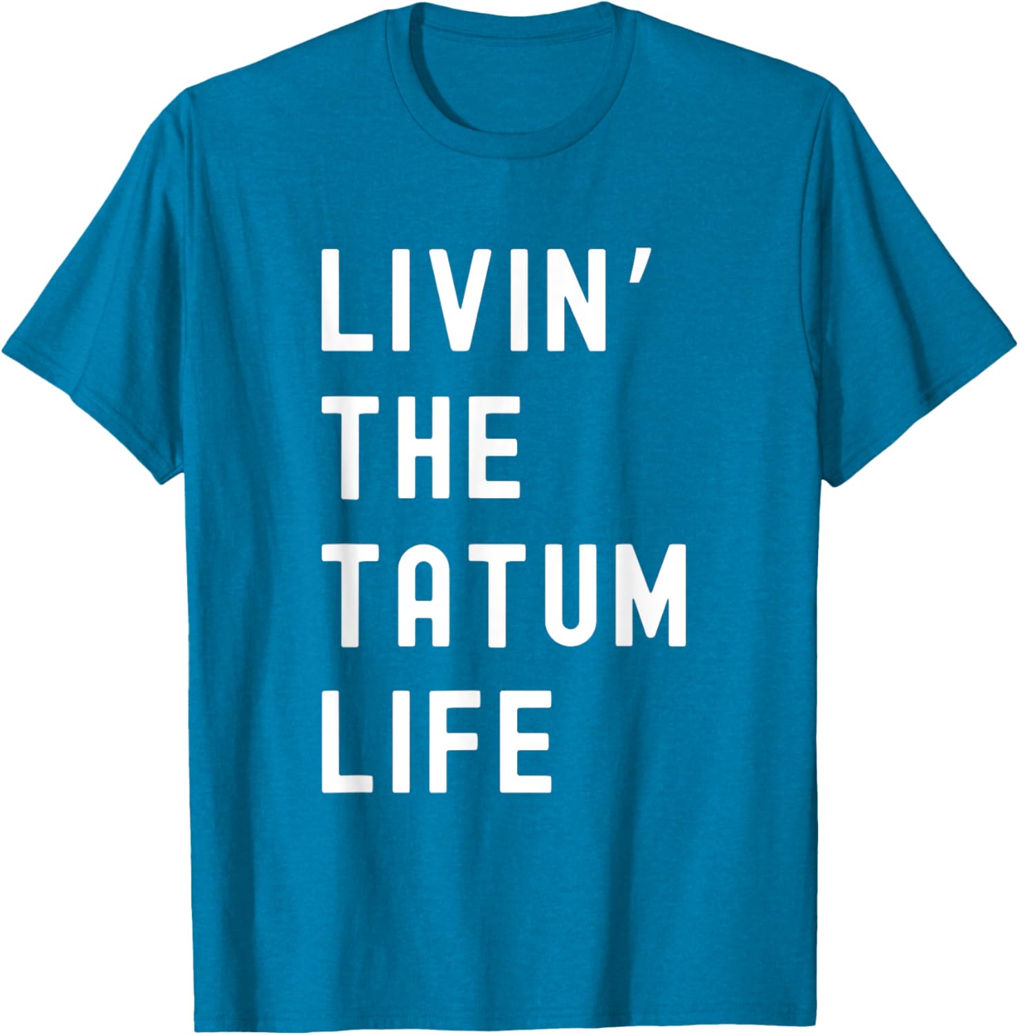 Tatum Living The Tatum Life Funny T-Shirt for Casual Style Lovers - 16