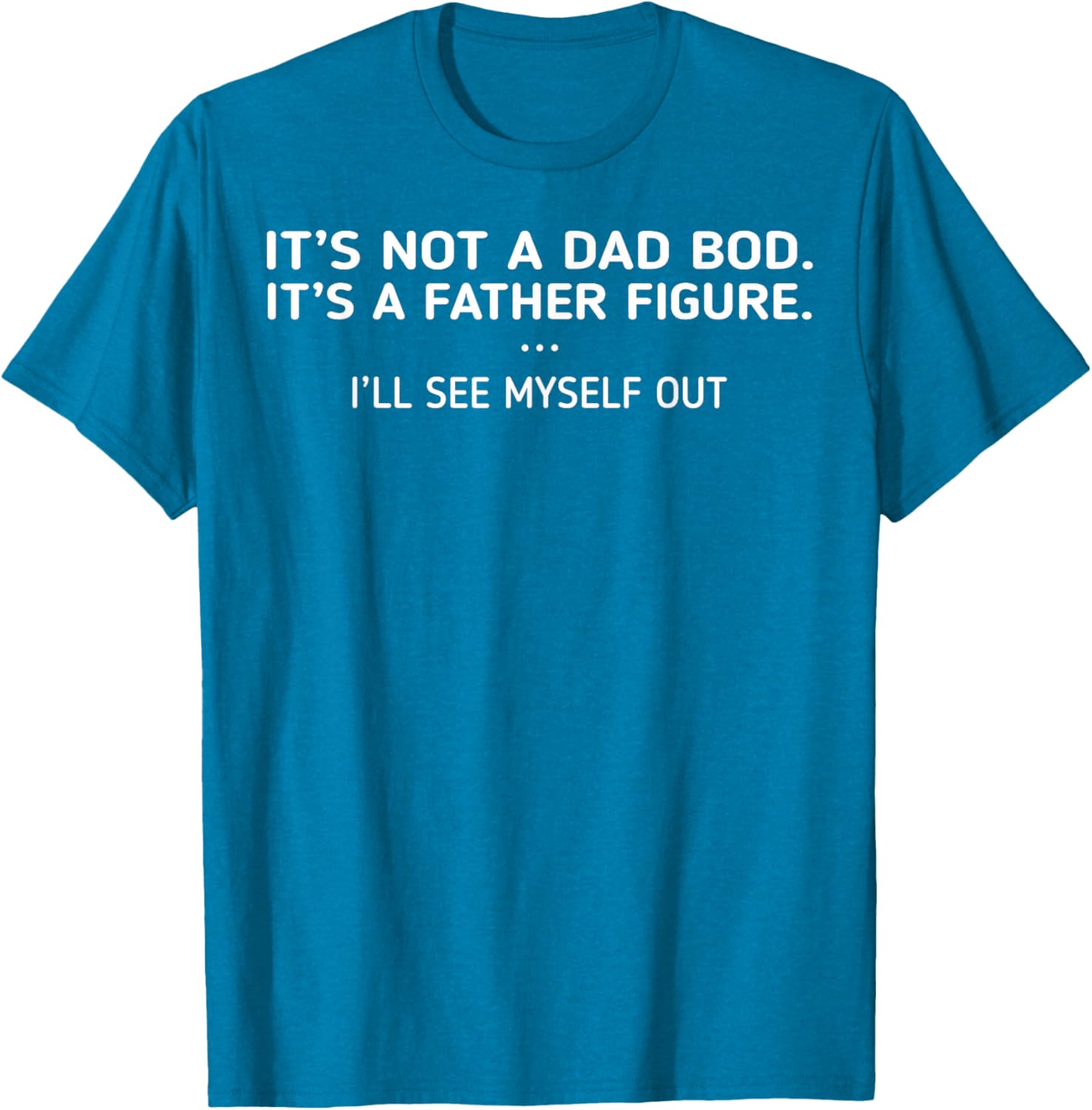 Funny Father Figure T-Shirt It's Not A Dad Bod Perfect Gift for Dads - 4