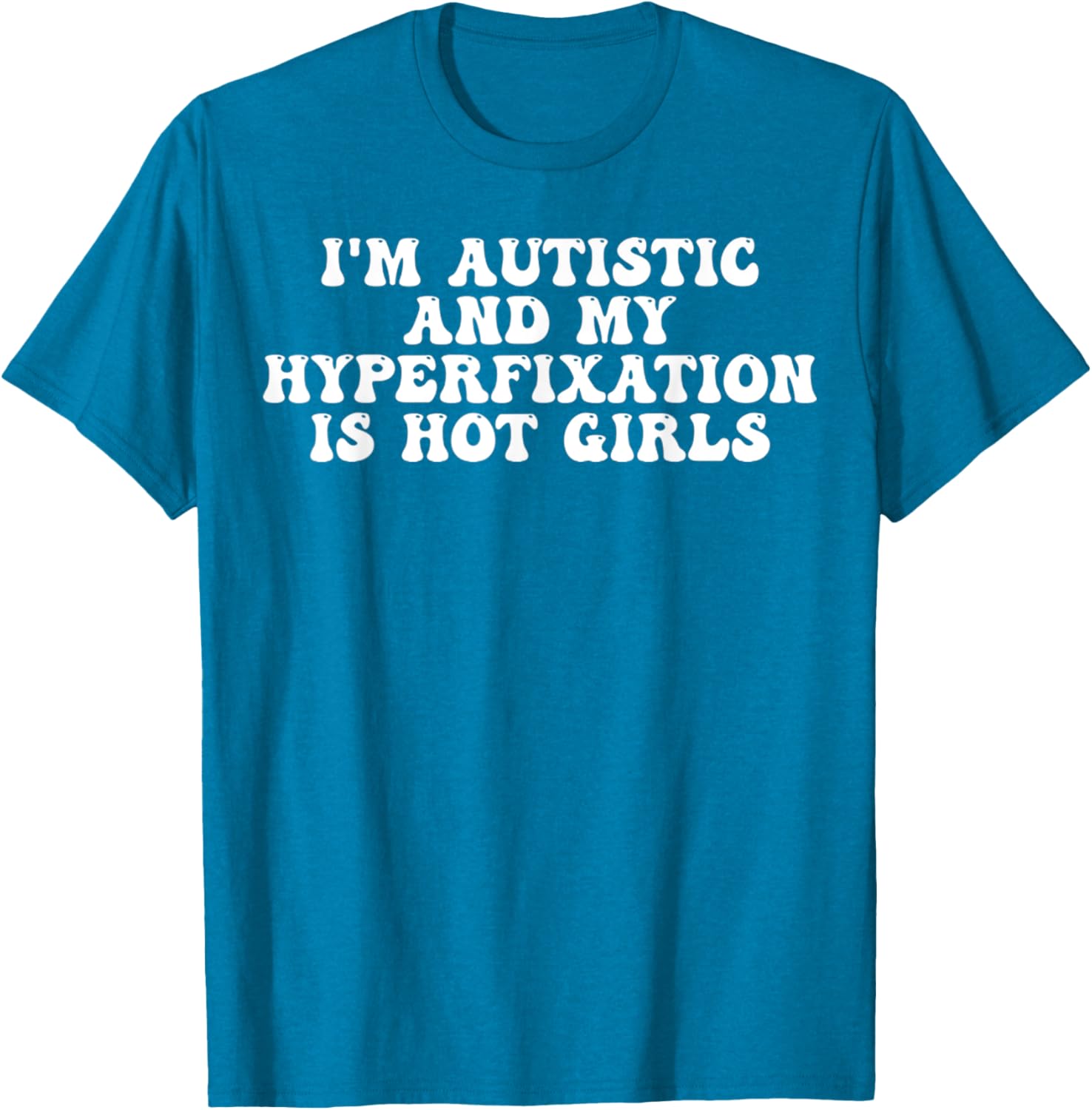 Funny Autistic Meme T-Shirt I'm Autistic and My Hyperfixation is Hot Girls - 2