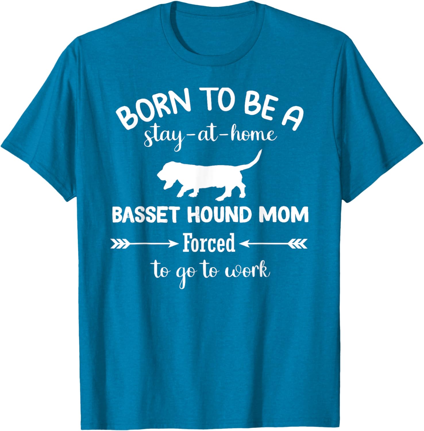 Born to Be a Stay-at-Home Basset Hound Mom Funny Work T-Shirt - 20