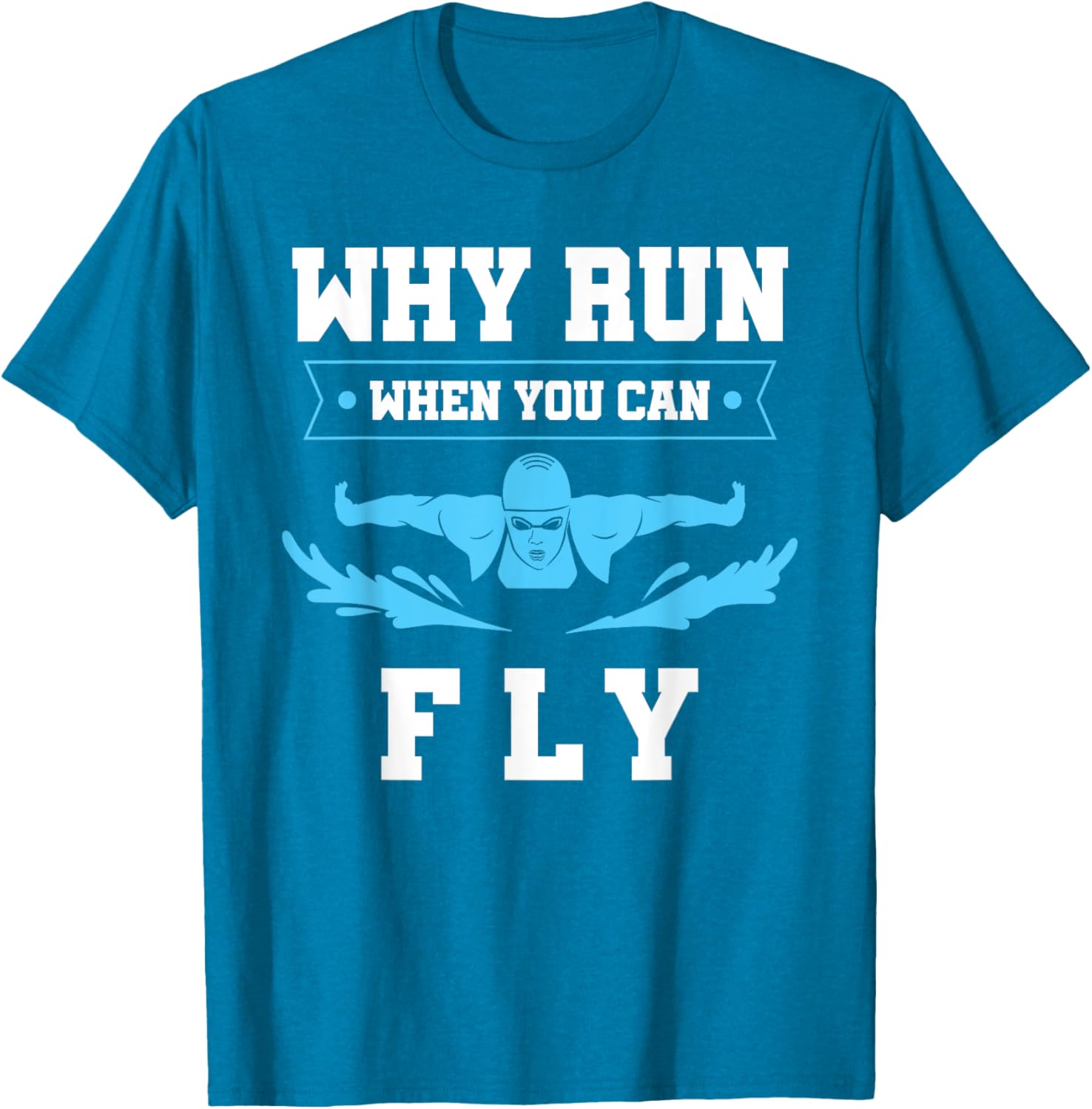 Why Run When You Can Fly Swim T-Shirt for Fun Aquatic Adventures - 6
