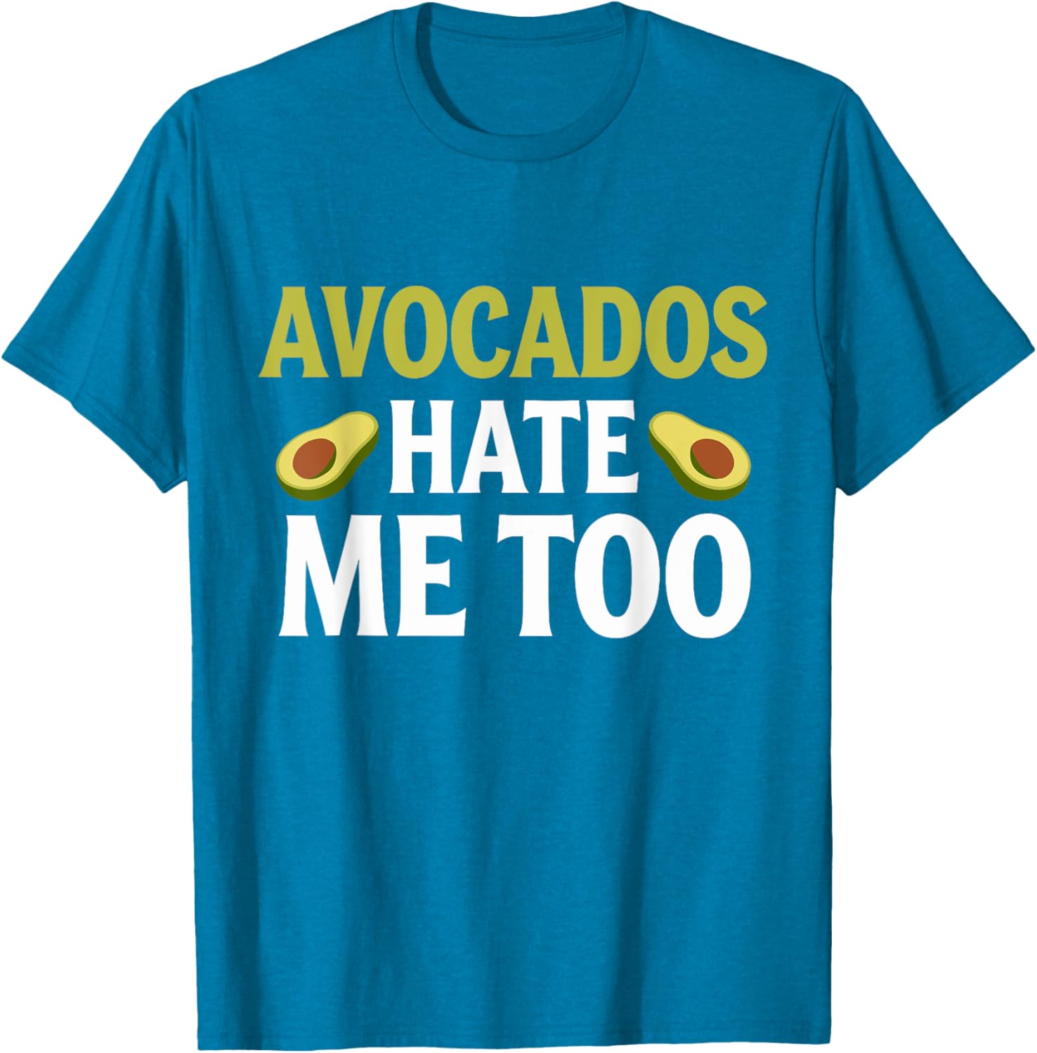 Avocados Hate Me Too Allergy Humor T-Shirt for Fun Fashion Lovers - 10