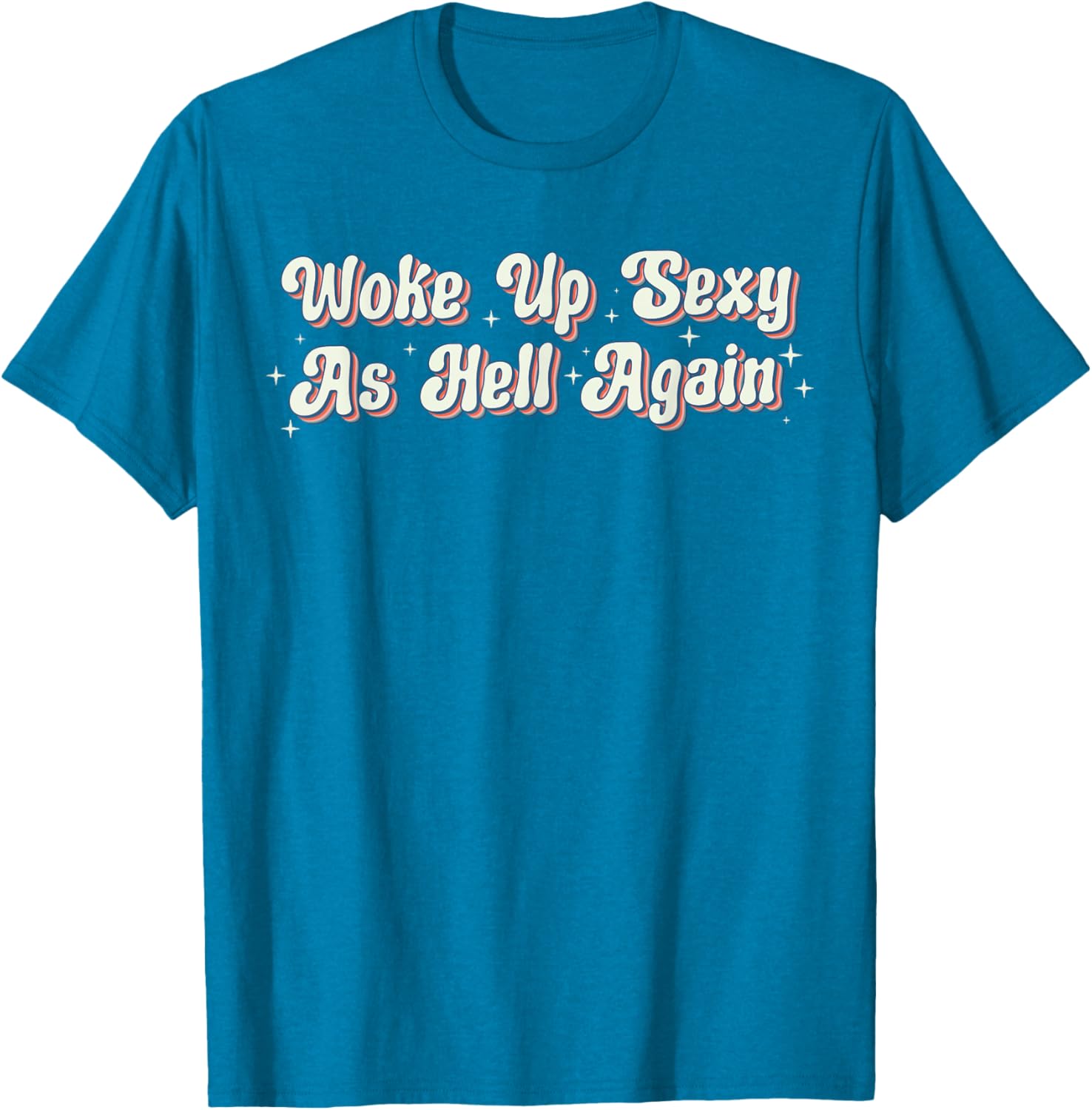 Trendy Retro Vintage Woke Up Sexy As Hell T-Shirt for Fun Style - 11