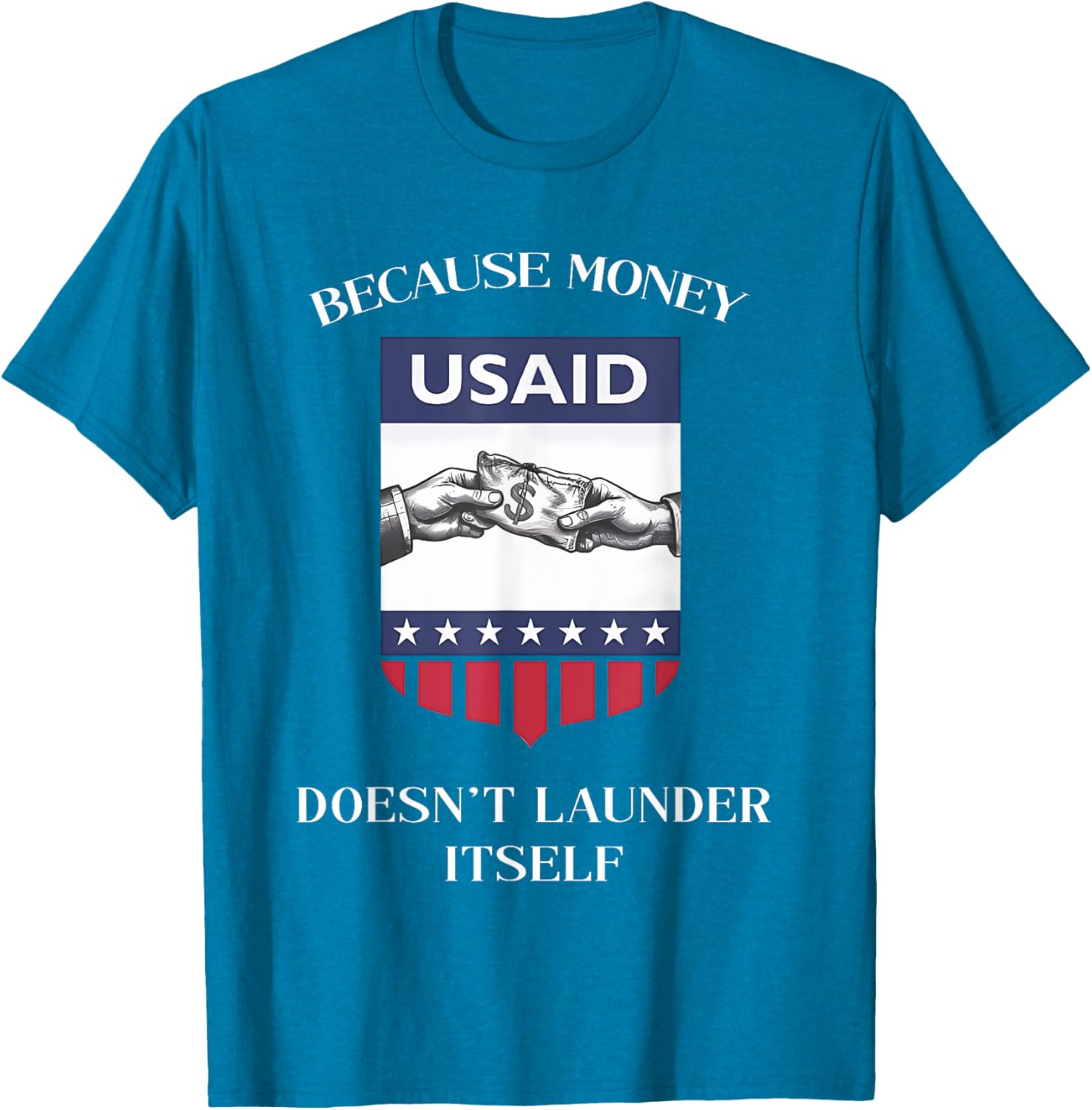 USAID Because Money Doesn’t Launder Itself T-Shirt for US Americans - 21