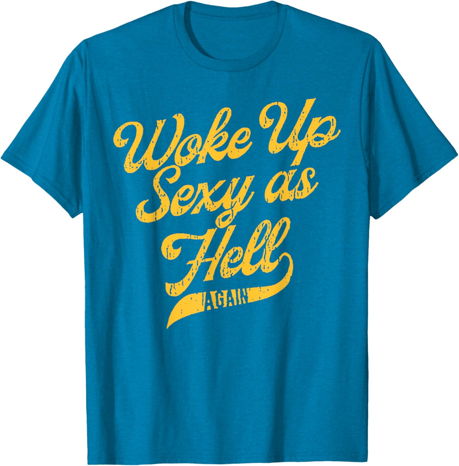Woke Up Sexy As Hell Again T-Shirt for Stylish Comfort and Confidence - 14