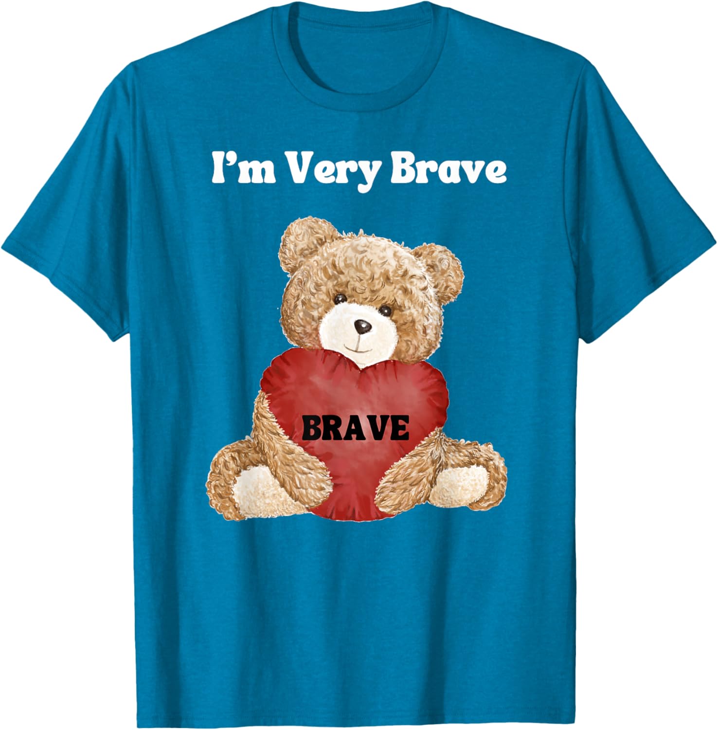Brave I Am Very Brave Teddy Bear T-Shirt for Kids and Adults - 5