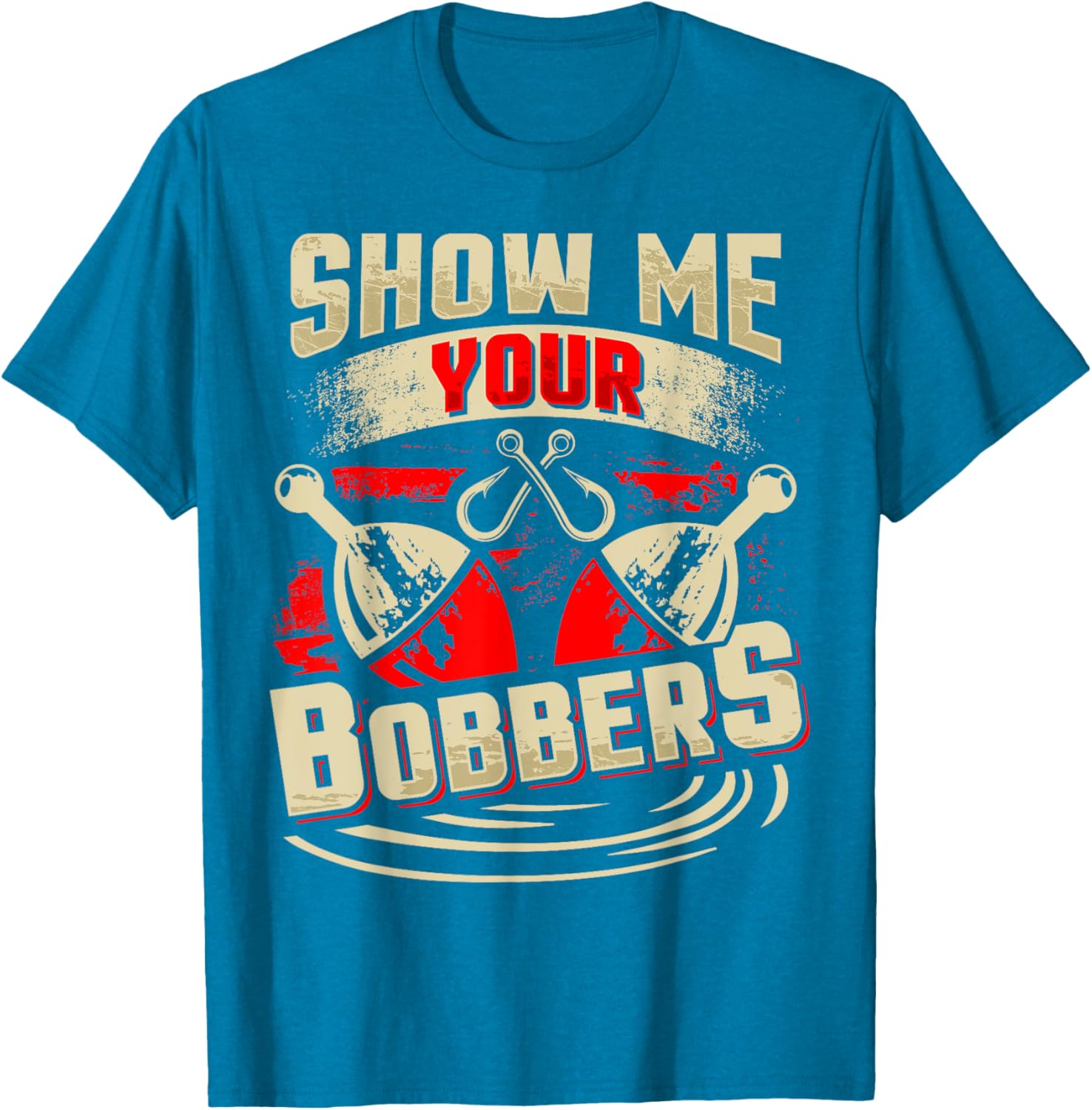 Show Me Your Bobbers T-Shirt for Fishing Lovers and Outdoor Enthusiasts - 23