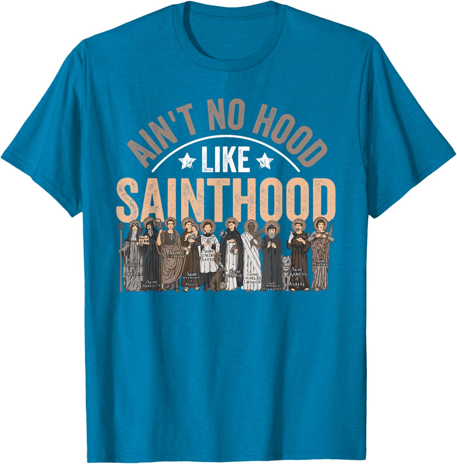Ain't No Hood Like Sainthood Catholic Faith T-Shirt for Believers - 12
