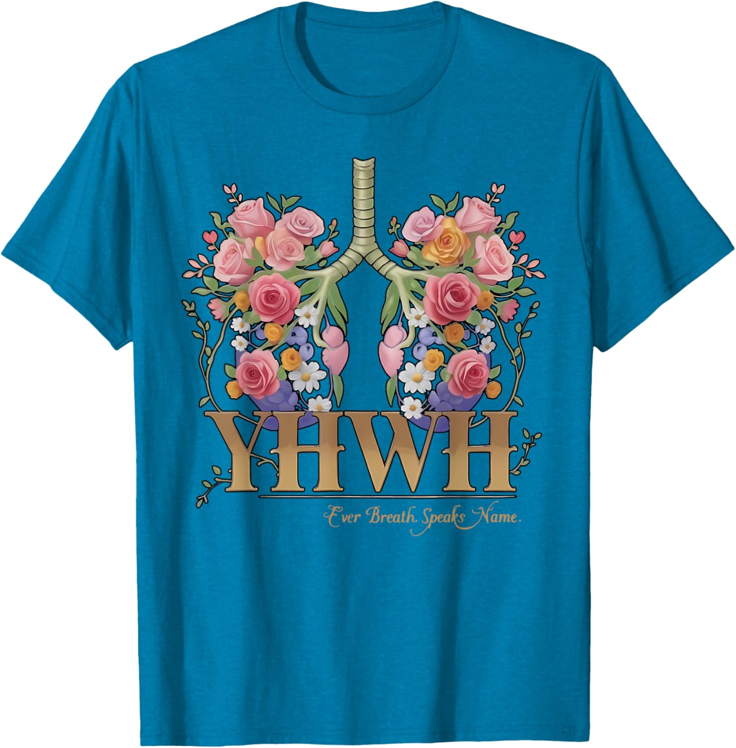 YHWH Floral Lungs Christian T-Shirt Every Breath Speaks His Name - 10