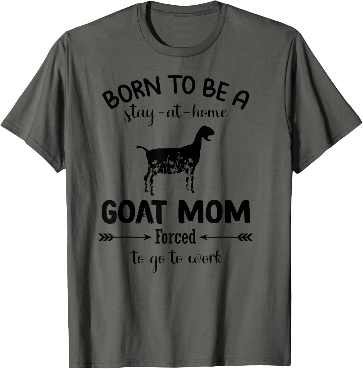 Born To Be A Stay At Home Goat Mom Funny Work T-Shirt for Animal Lovers - 23