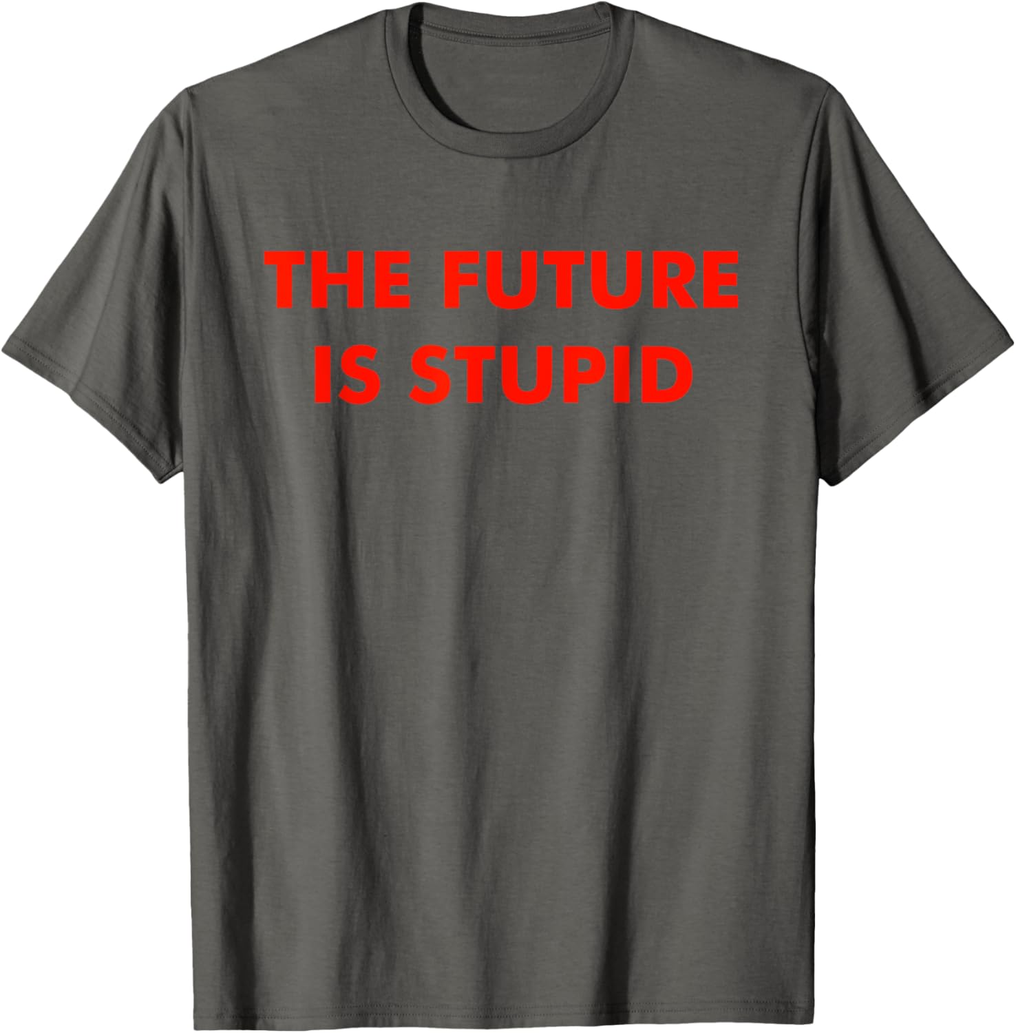 Trendy Future Is Stupid Design T-Shirt for Unique Style Lovers - 18