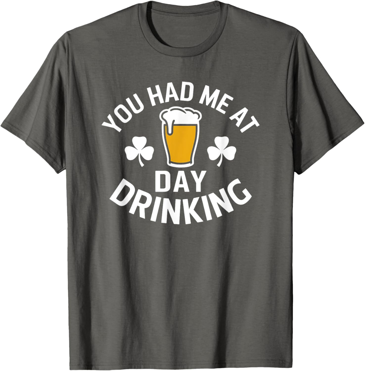 You Had Me At Day Drinking St Patrick's Day Funny T-Shirt for Fun - 3
