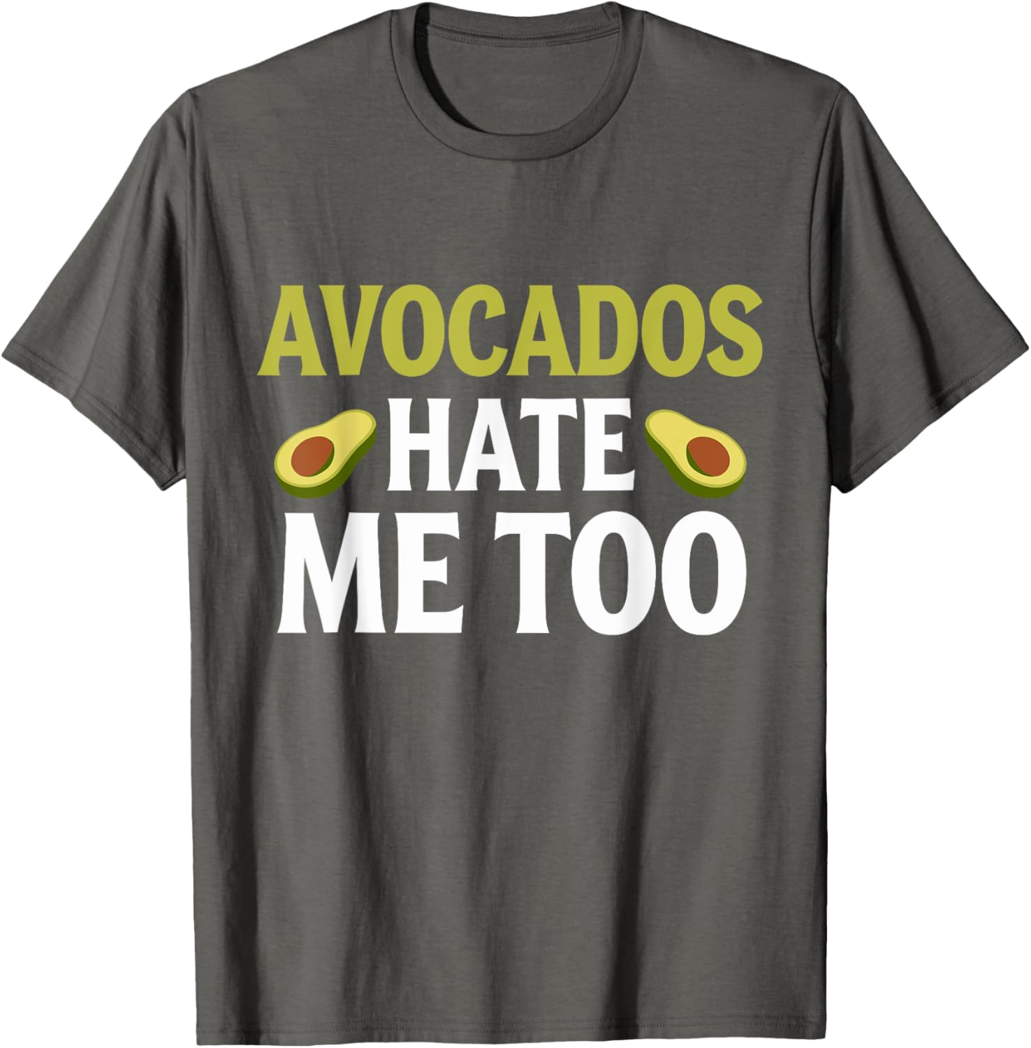 Avocados Hate Me Too Allergy Humor T-Shirt for Fun Fashion Lovers - 9