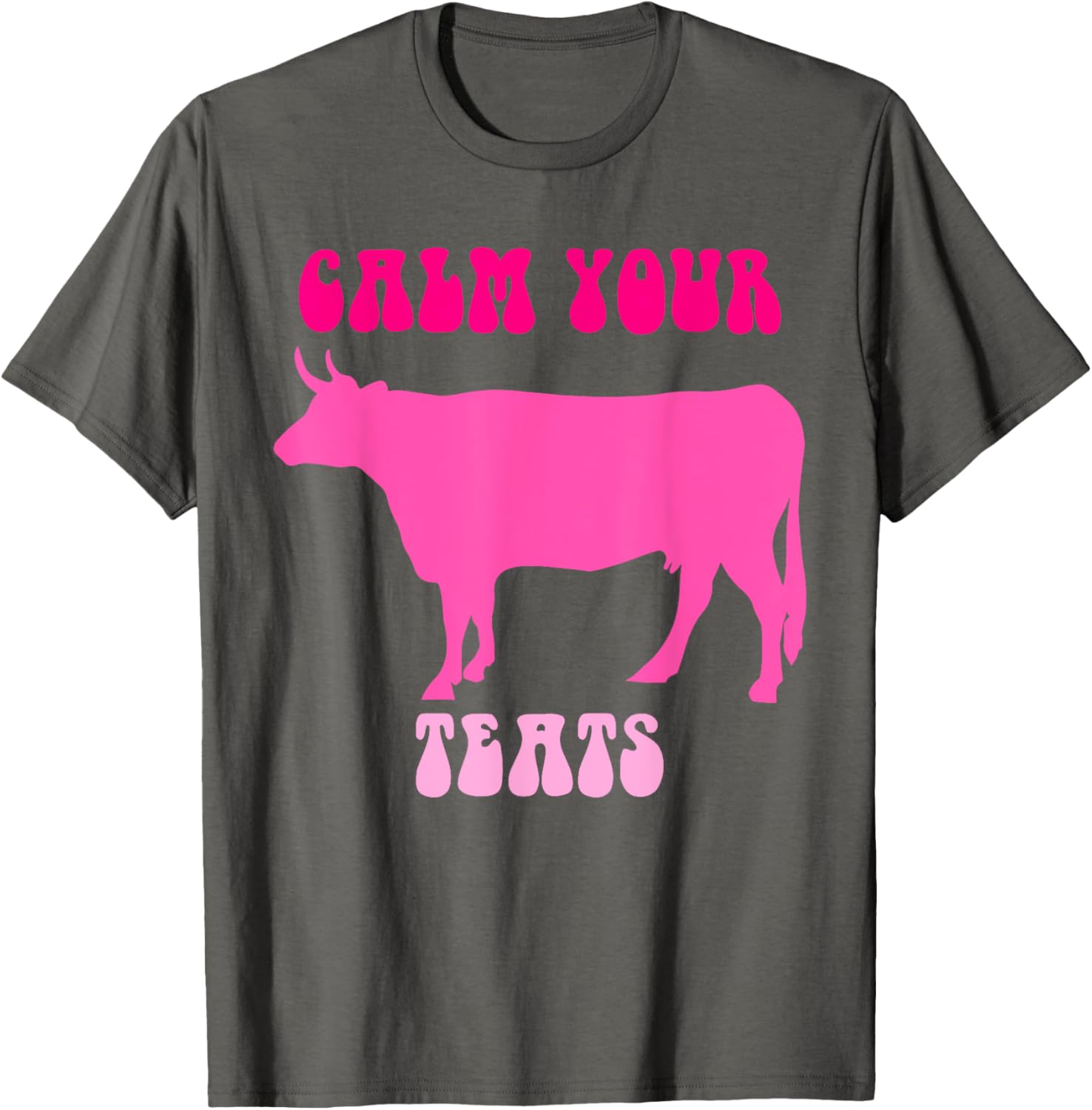 Calm Your Teats Funny Cow Heifer T-Shirt for Farmers and Ranchers - 23