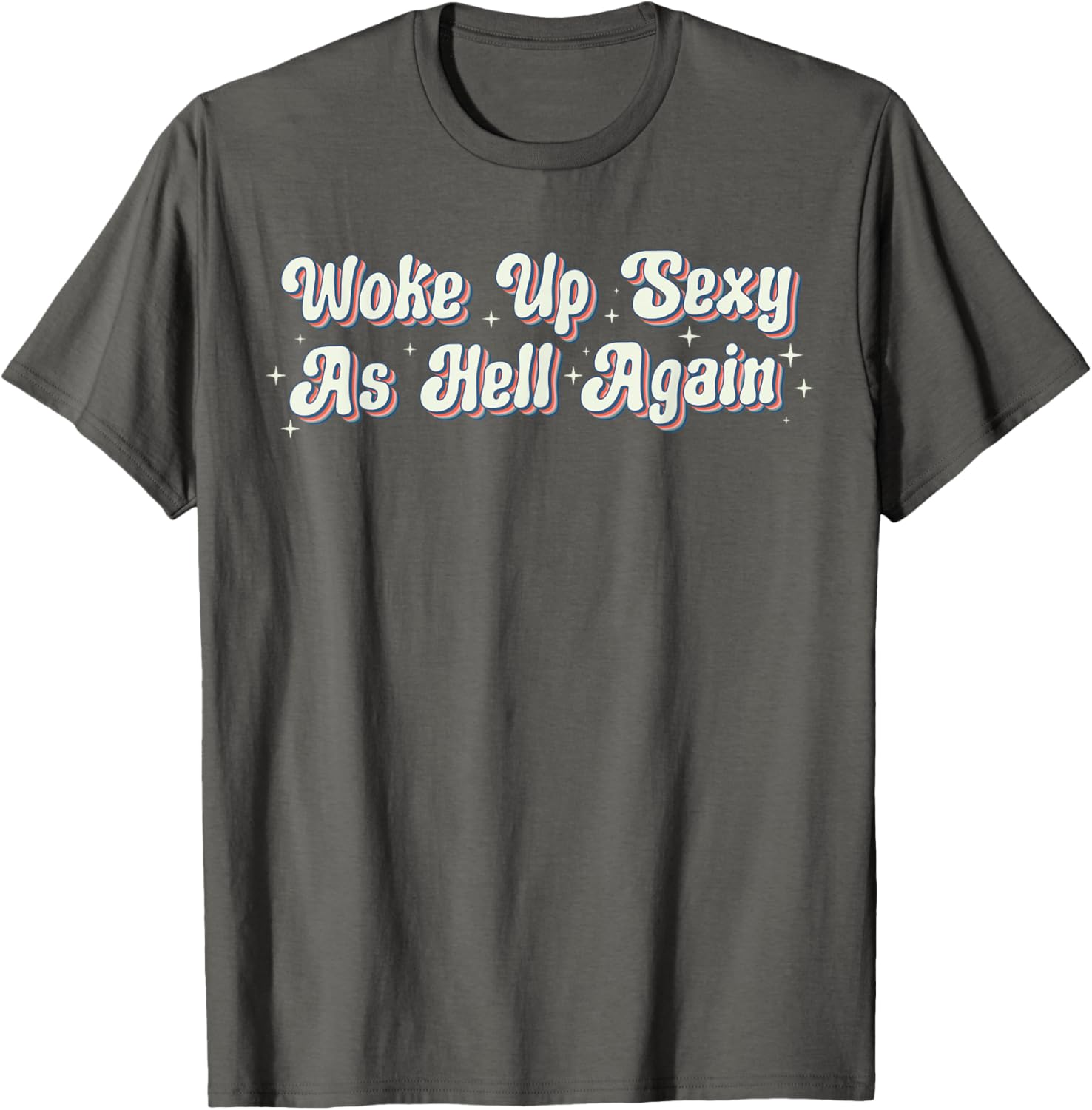 Trendy Retro Vintage Woke Up Sexy As Hell T-Shirt for Fun Style - 5