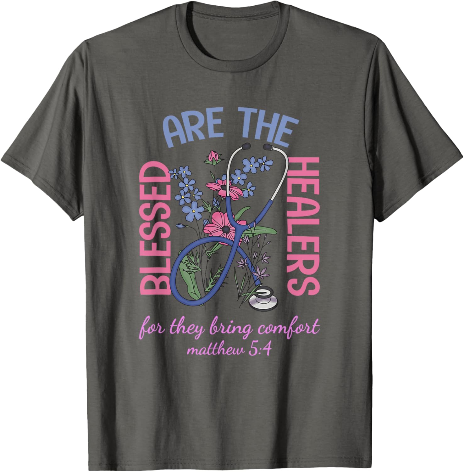 Blessed Are The Healers T-Shirt Matthew 5:4 Comfort & Support Wear - 23