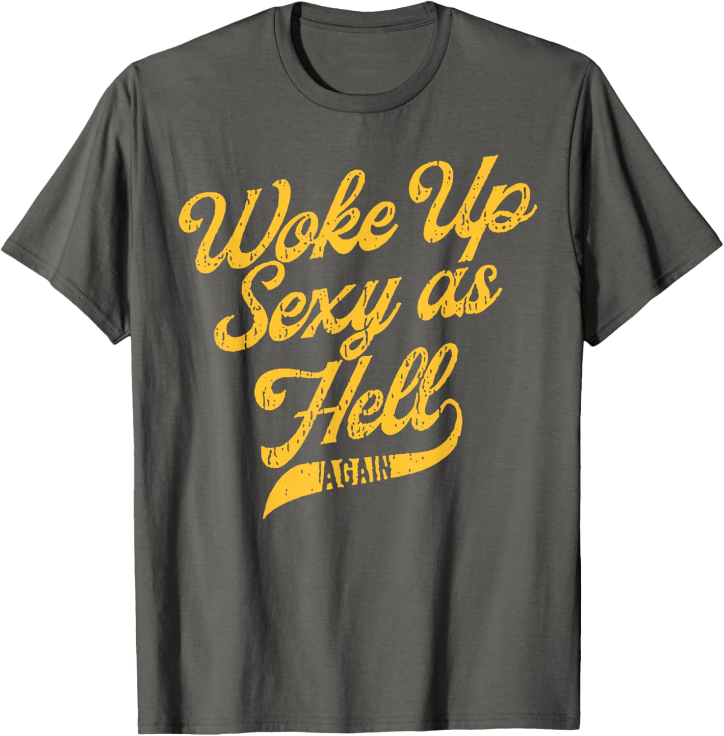 Woke Up Sexy As Hell Again T-Shirt for Stylish Comfort and Confidence - 3
