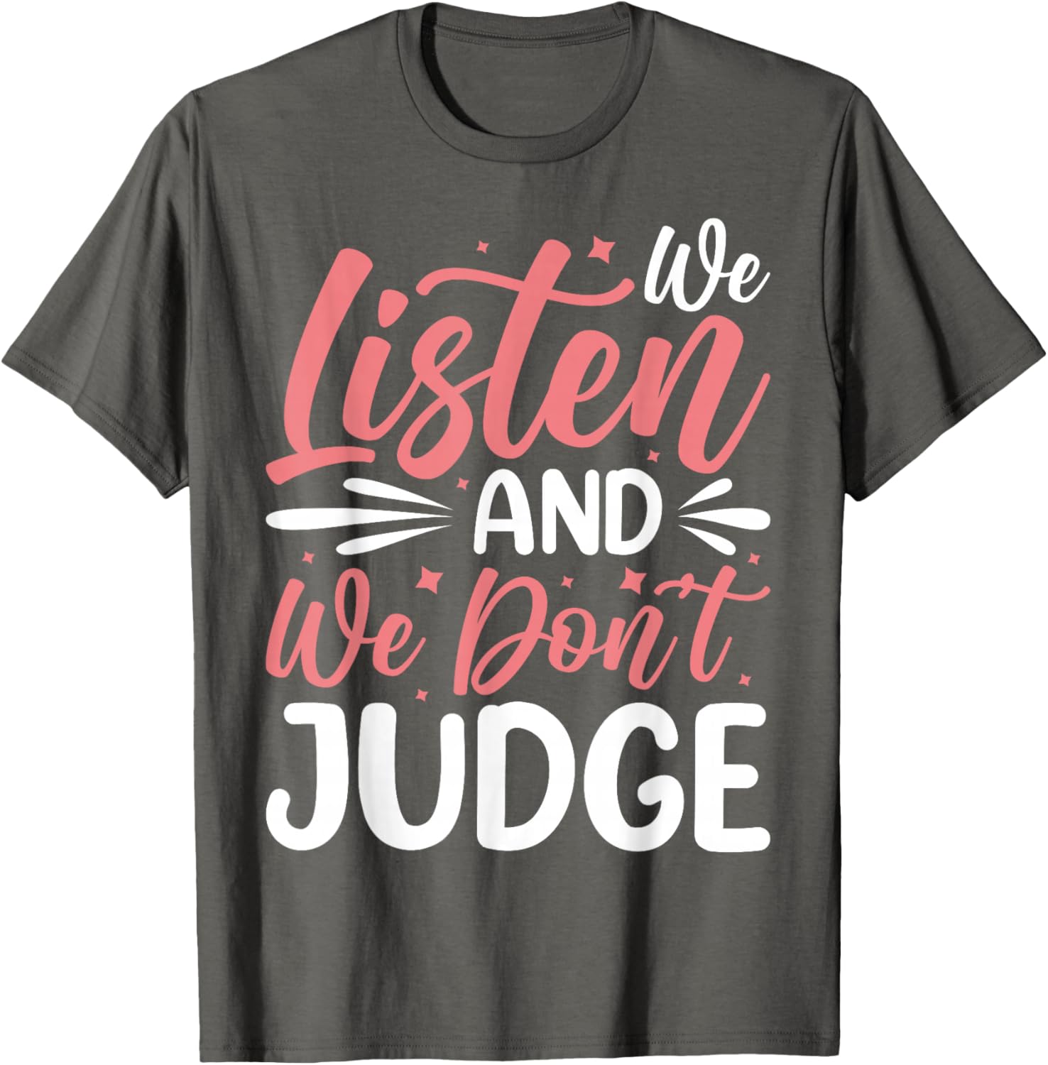 We Listen And We Don't Judge T-Shirt for Comfort and Style - 5